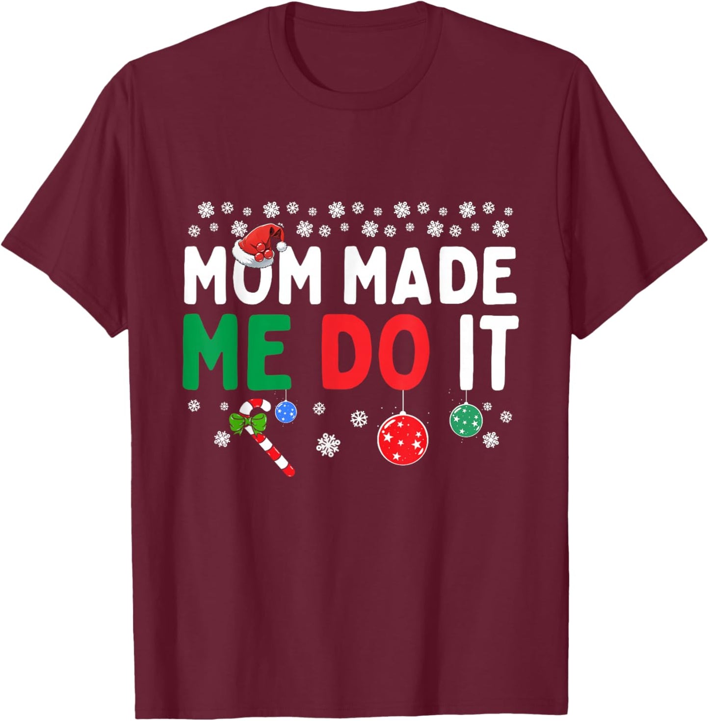 I Dont Do Matching Christmas Outfits Mom Made Me Do It Funny T-Shirt - T-Shirt | Maroon