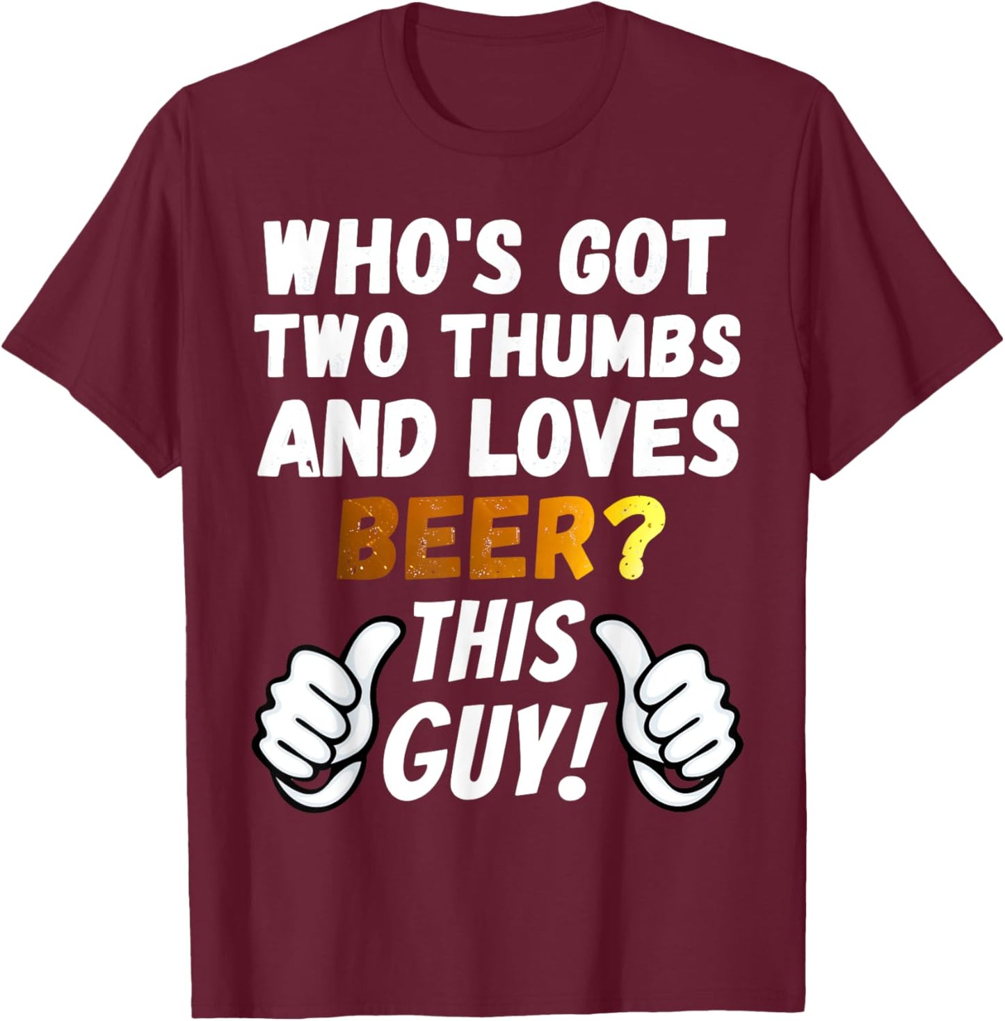 Funny Beer - Two Thumbs Loves Beer T-Shirt - T-Shirt | Maroon