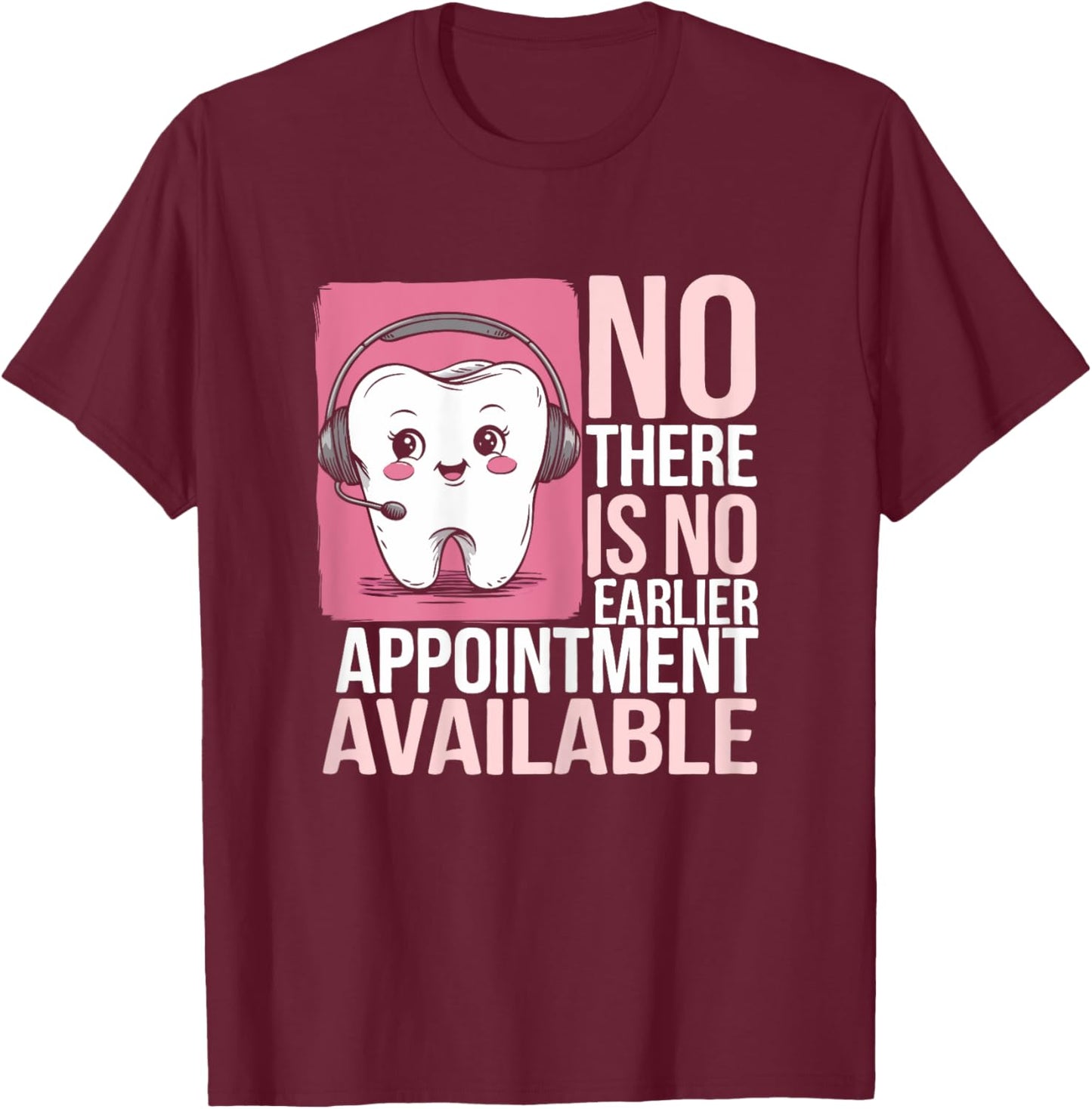 Dentist Reception Life Appointment Dental Receptionist T-Shirt - T-Shirt | Maroon
