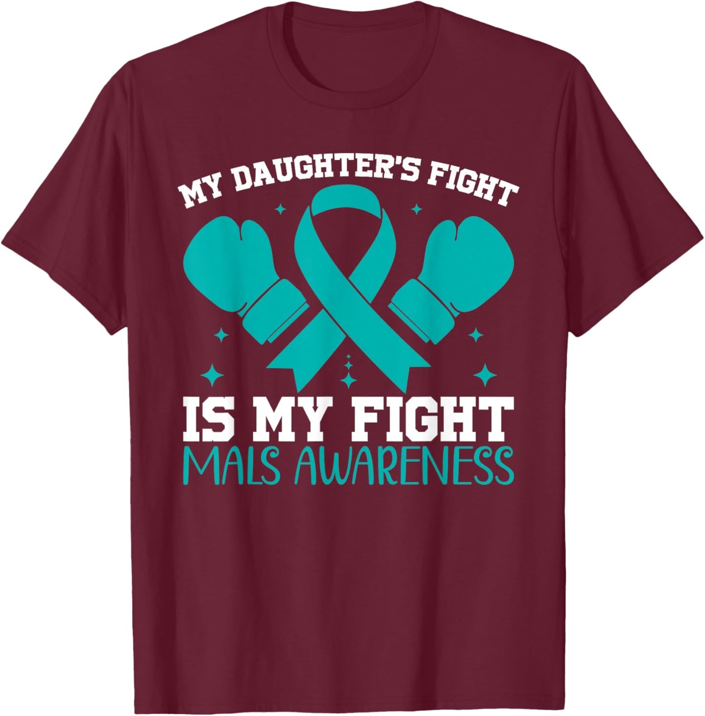 Mom MALS Awareness My Daughter's Fight is My Fight T-Shirt - T-Shirt | Maroon