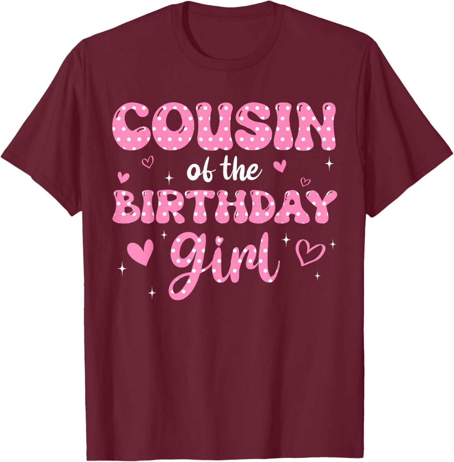Cousin Of The Birthday Pink Girl Matching Family T-Shirt - T-Shirt | Maroon