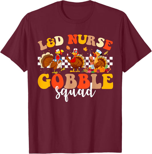 Labor and Delivery L&D Nurse Gobble Squad Thanksgiving T-Shirt - T-Shirt | Maroon