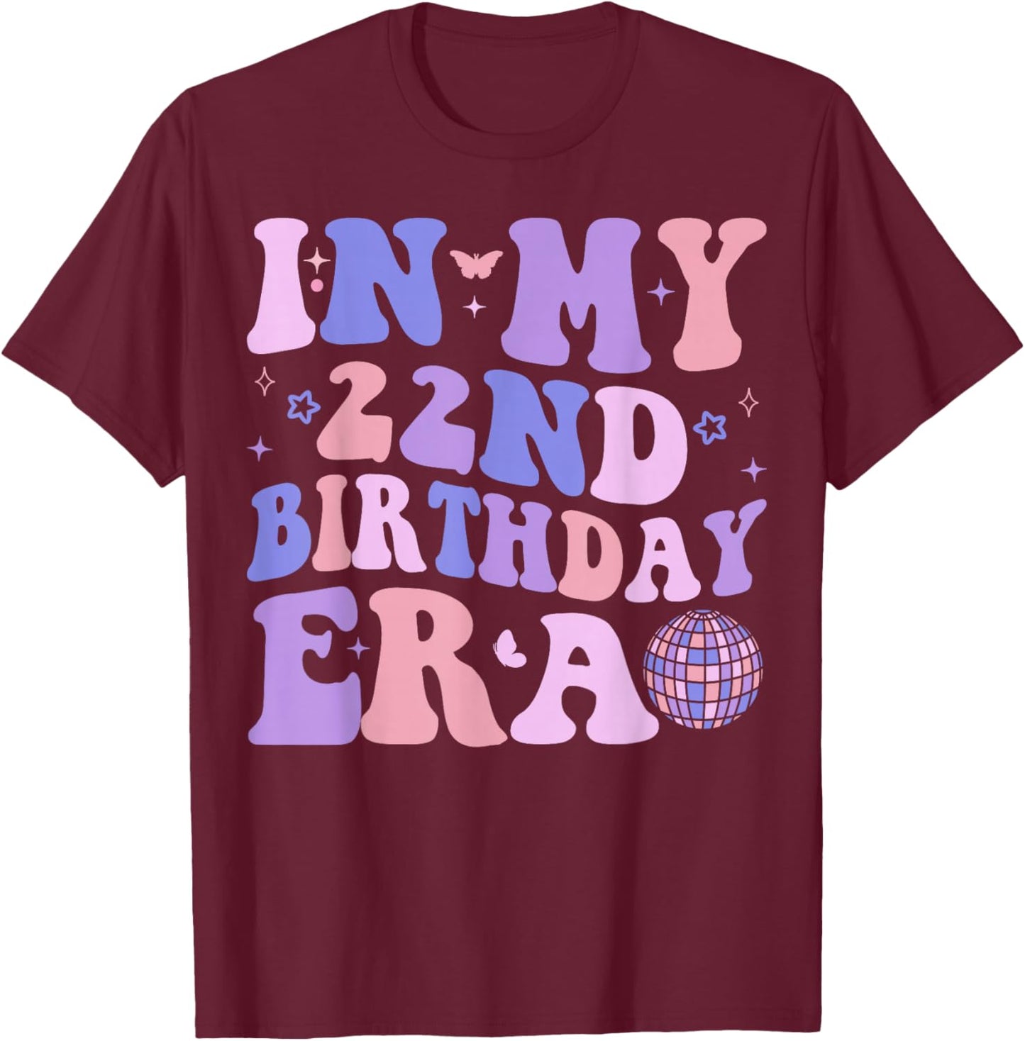 In My 22nd Birthday Era Girl Boy 22 years Old Birthday 22nd T-Shirt - T-Shirt | Maroon