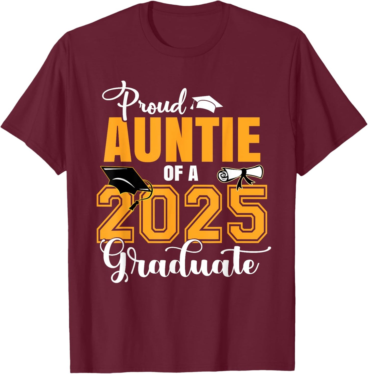 Proud Auntie Of A Class Of 2025 Graduate Graduation T-Shirt - T-Shirt | Maroon