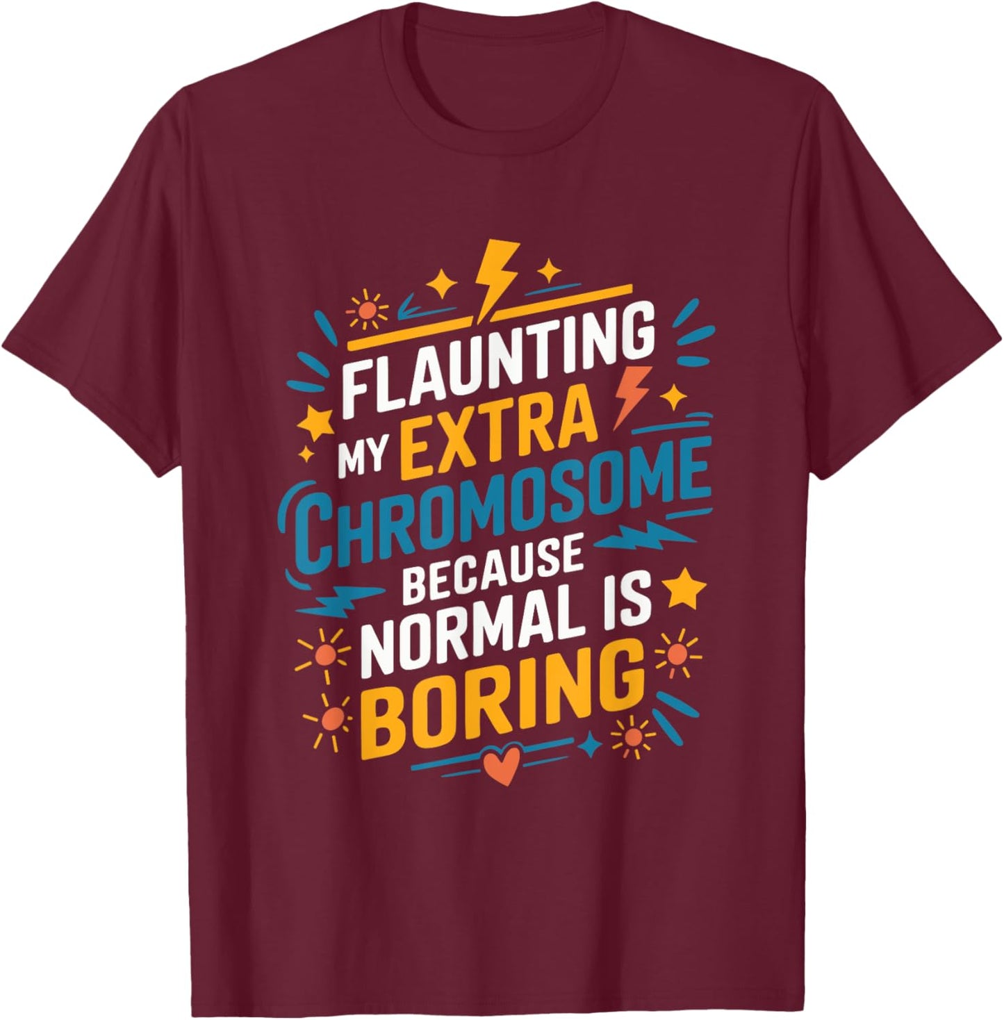 Flaunting My Extra Chromosome, Down Syndrome Awareness T-Shirt - T-Shirt | Maroon