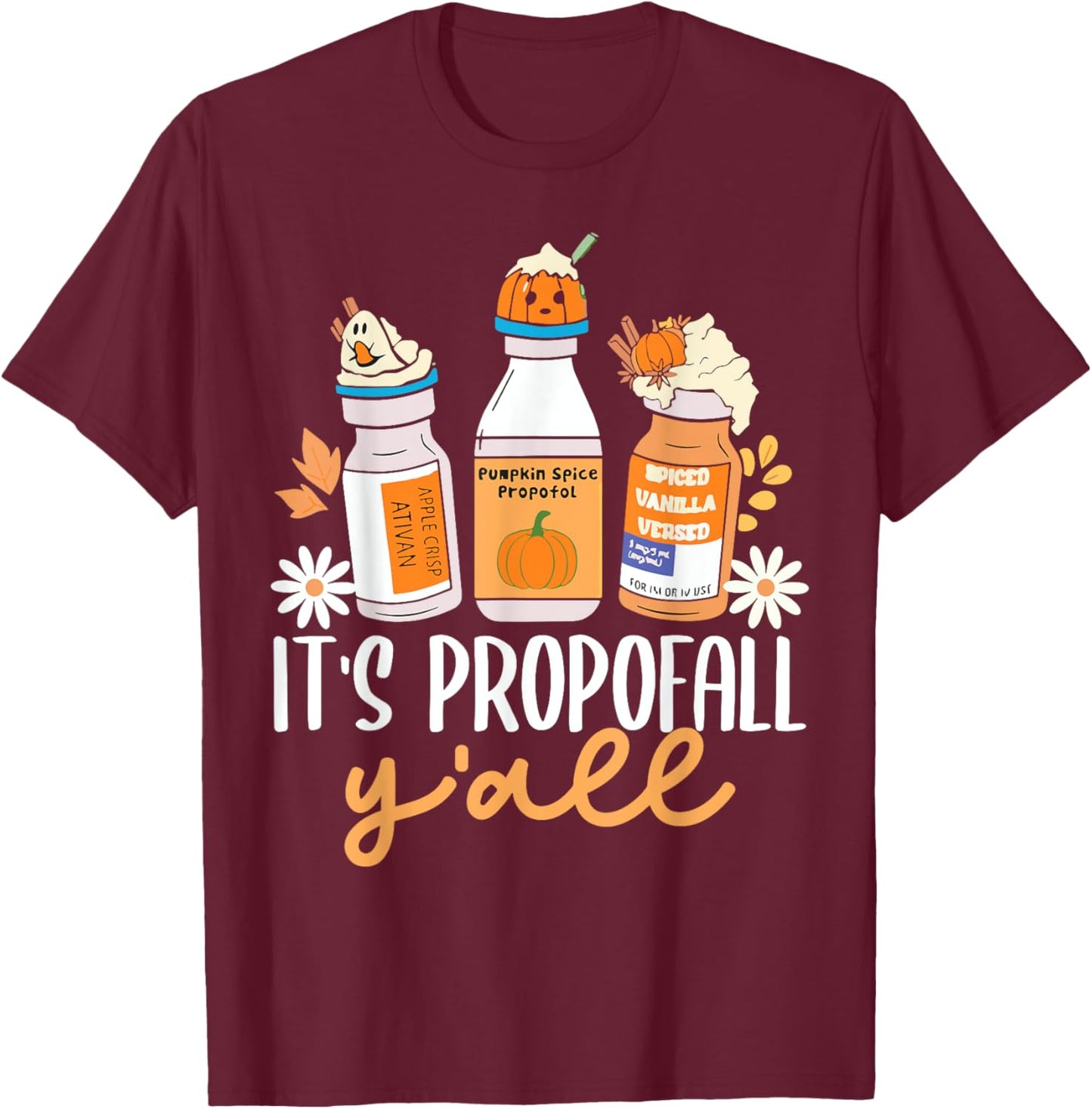 Halloween Icu Nurse Its Propofall YAll Crna Icu Fall Autumn T-Shirt - T-Shirt | Maroon