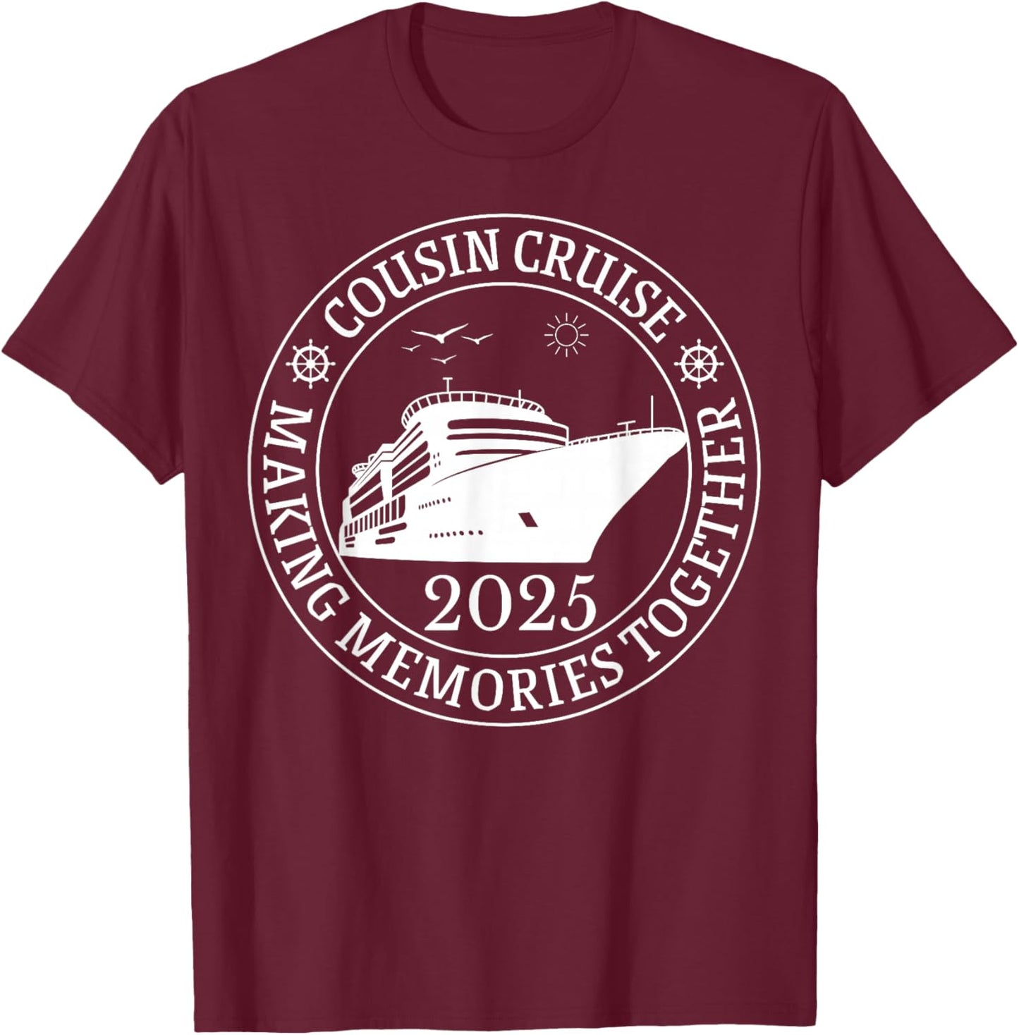 Cousin Cruise Making Memories Together Vacation Trip 2025 T-Shirt - T-Shirt | Maroon