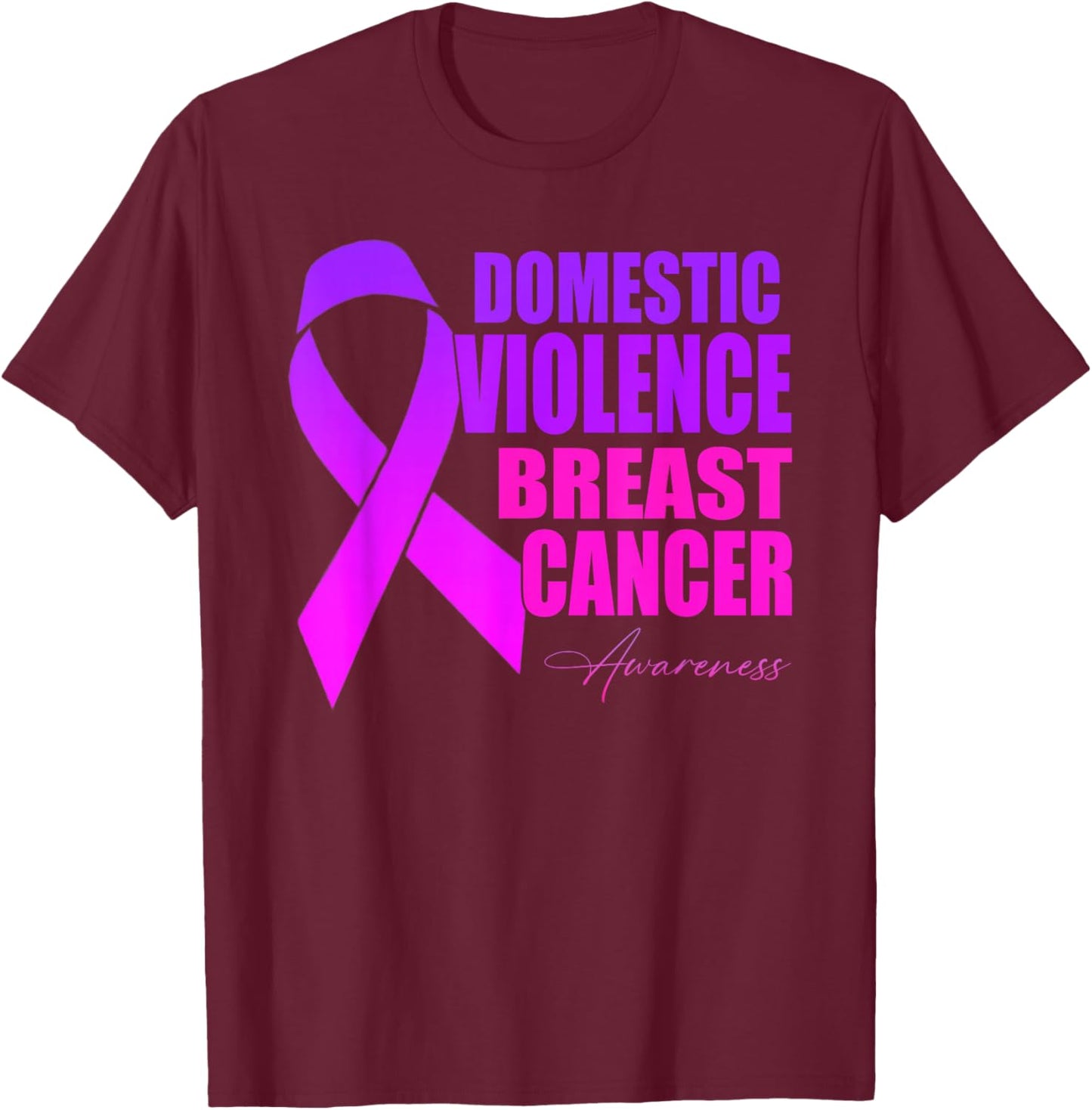 Domestic Violence And Breast Cancer Awareness Month T-Shirt - T-Shirt | Maroon