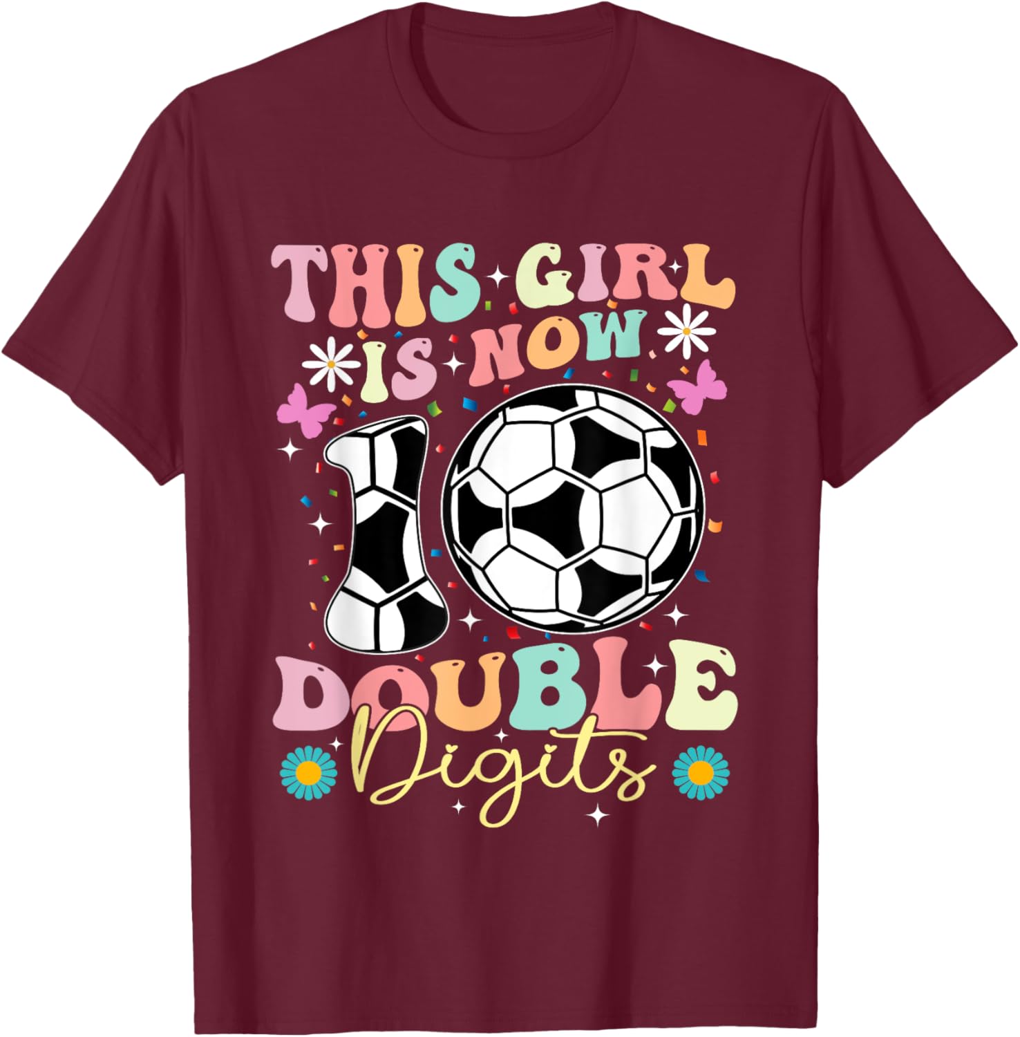 This Girl Now 10 Double Digits Soccer 10 Years Old Birthday T-Shirt - T-Shirt | Maroon