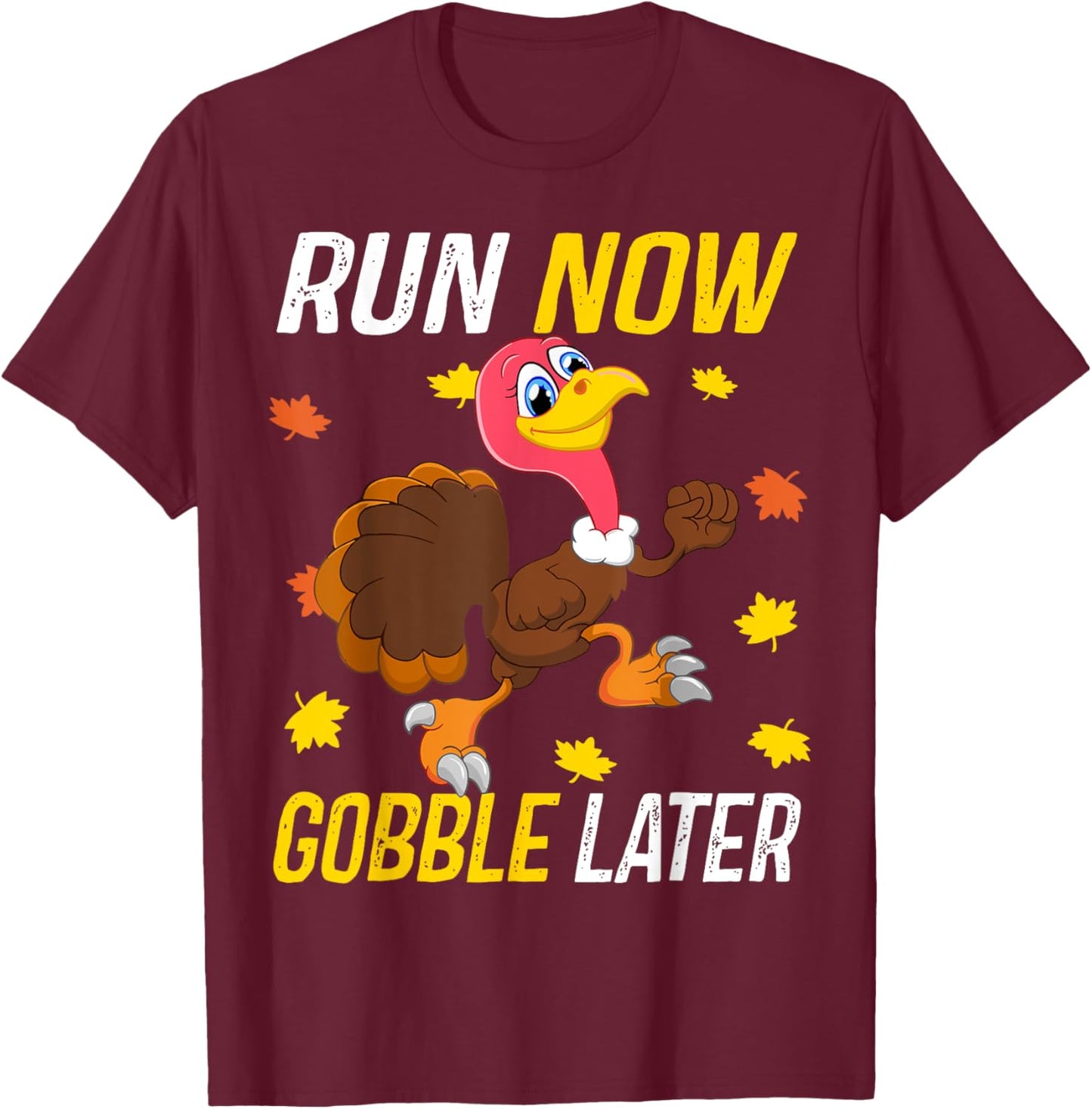 Run Now Funny Gobble Later Thanksgiving Day Race Turkey Trot T-Shirt - T-Shirt | Maroon