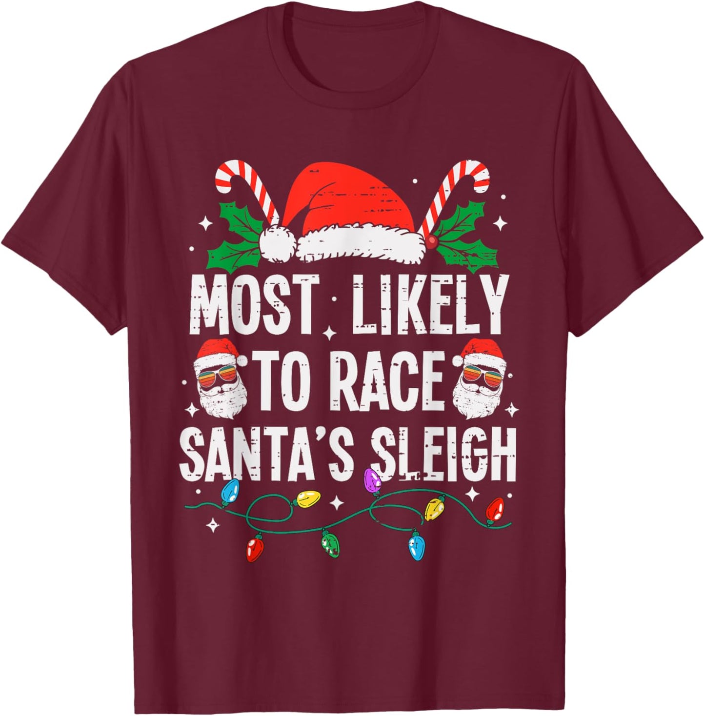 Most Likely To Race Santa's Sleigh Christmas Funny Xmas T-Shirt - T-Shirt | Maroon