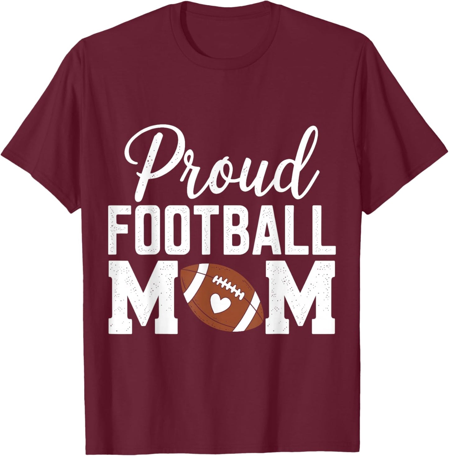 Proud Football Mom Funny Football Player Mom T-Shirt - T-Shirt | Maroon