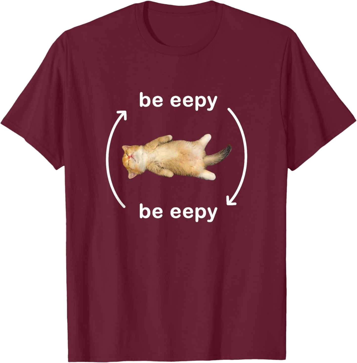Be Eepy Silly Sleepy Cat Meme Men Women Girls Kids T-Shirt - T-Shirt | Maroon