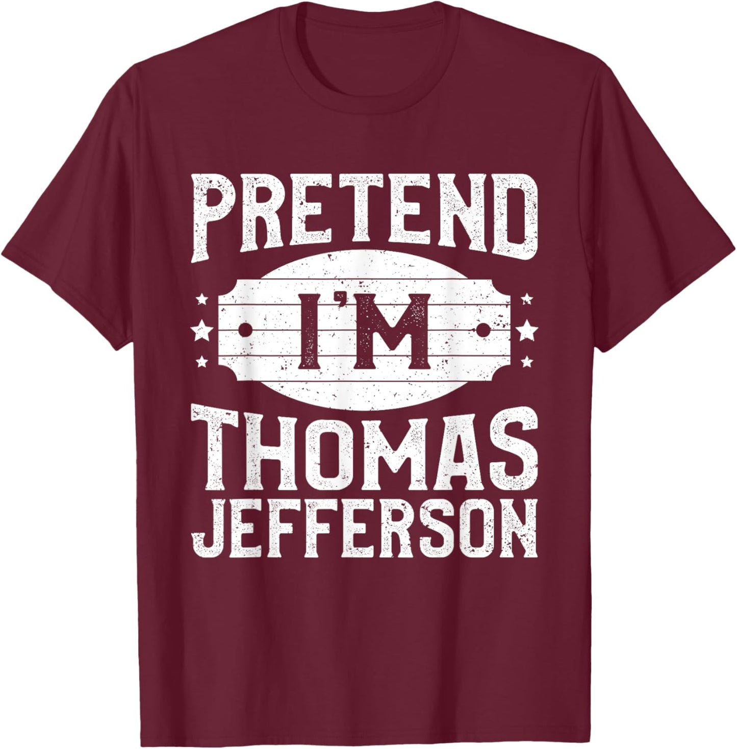 Pretend I'm Thomas Jefferson Matching Lazy Halloween Party T-Shirt - T-Shirt | Maroon