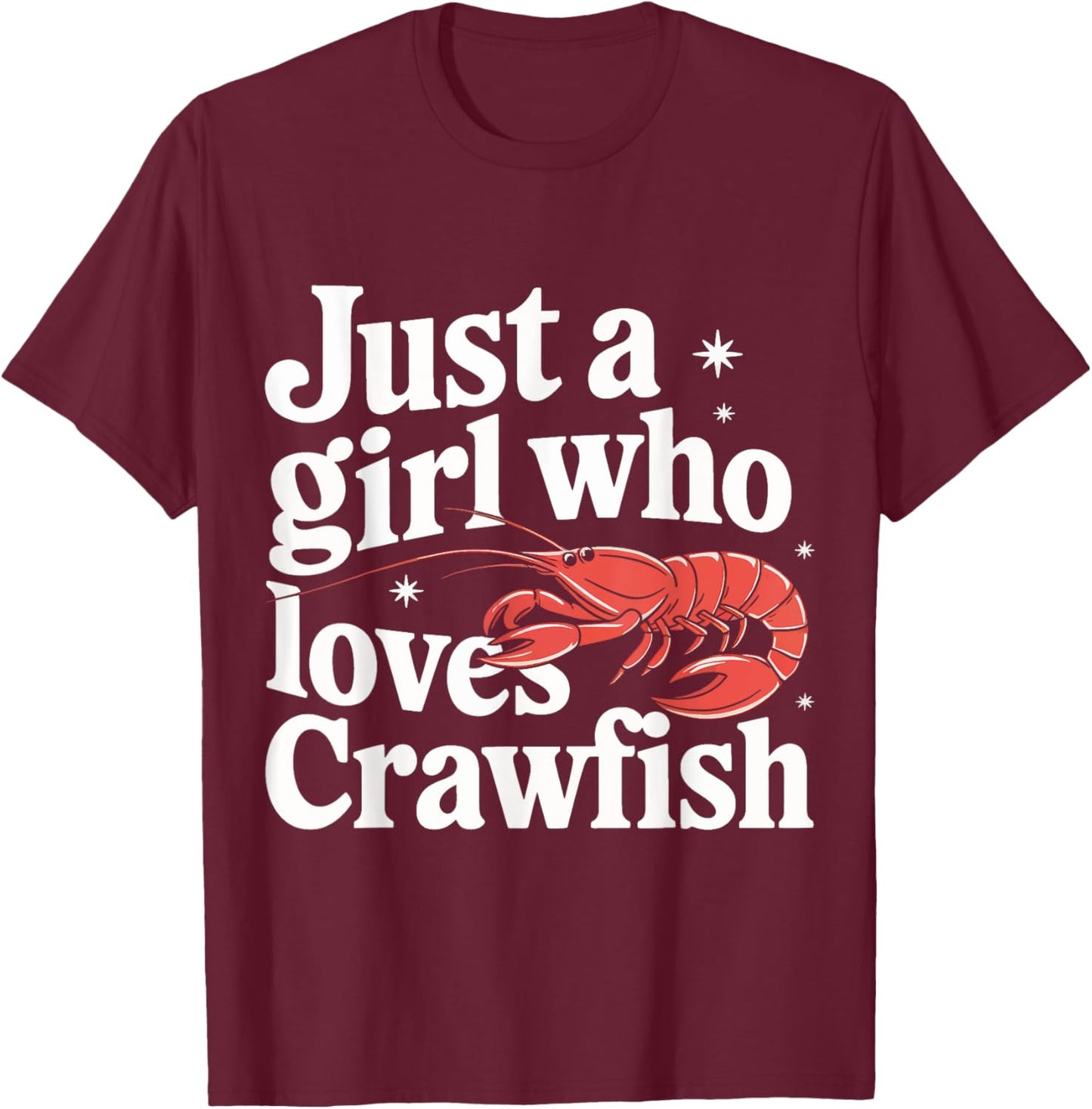 Crawfish Just A Girl Who Loves Crawfish T-Shirt - T-Shirt | Maroon