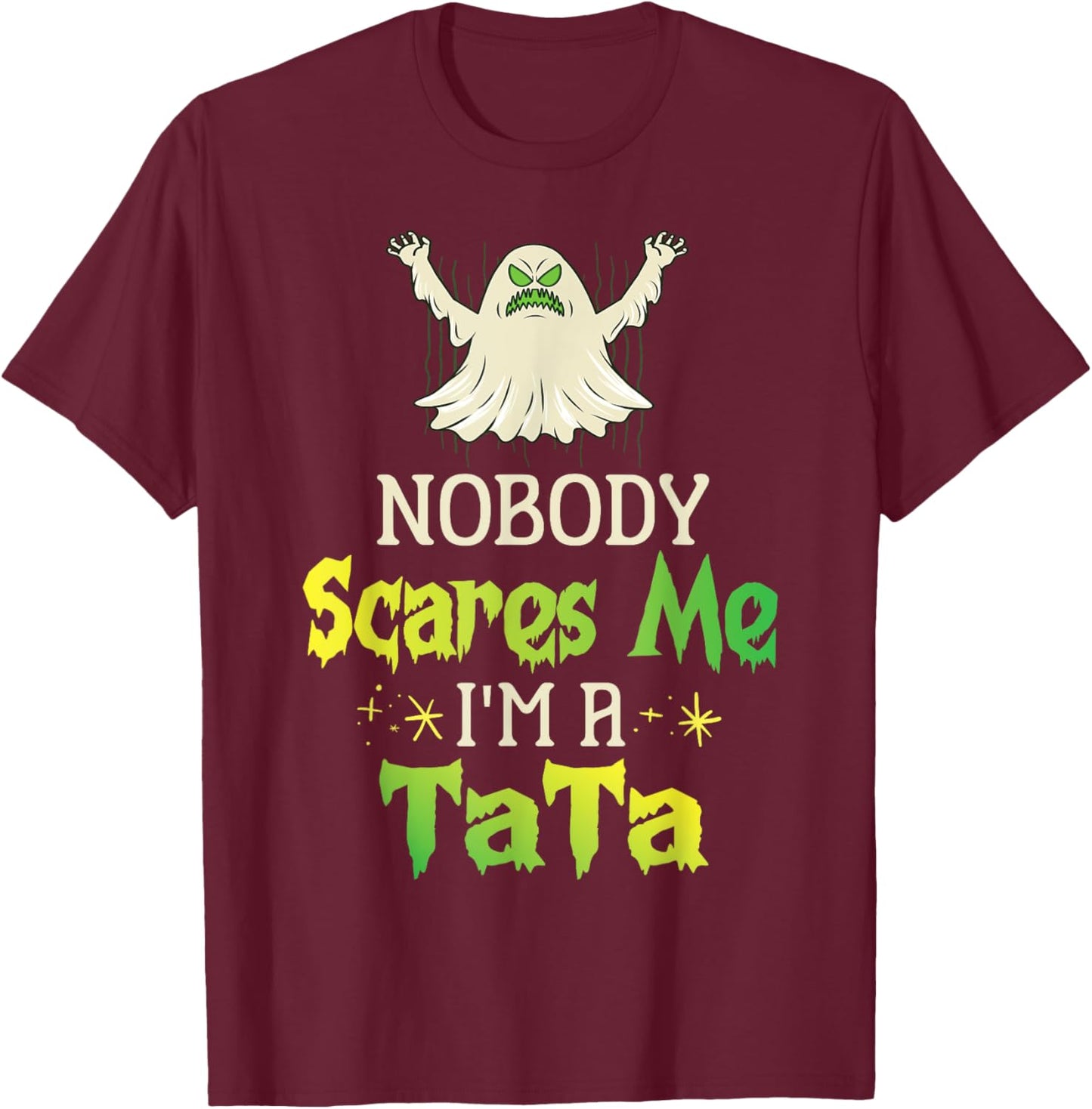 Halloween Ghost Nobody Scares Me I'm A Tata Grandpa Husband T-Shirt - T-Shirt | Maroon