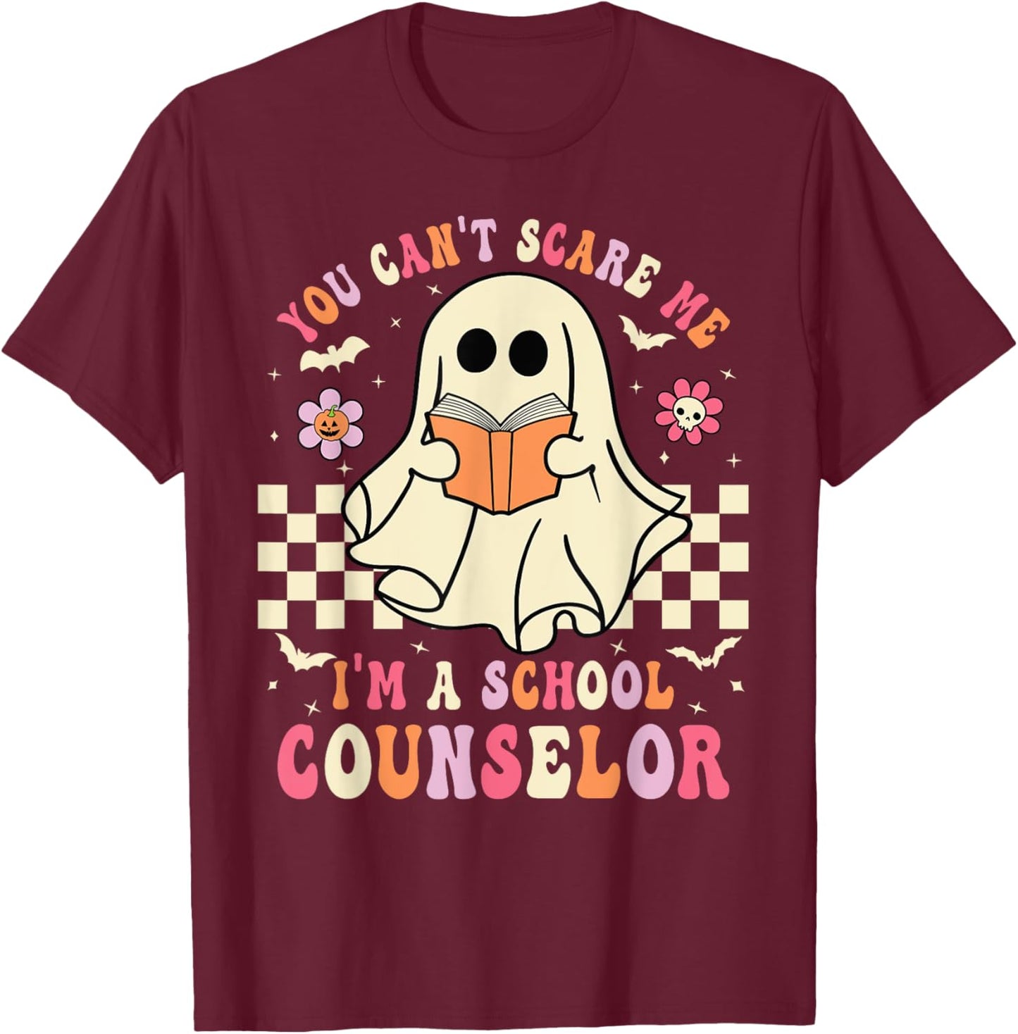 You Can't Scare Me I'm A School Counselor Halloween Spooky T-Shirt - T-Shirt | Maroon