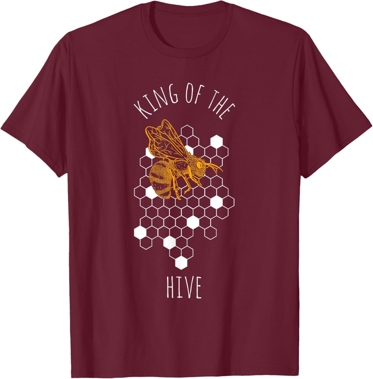 KING OF THE HIVE Beekeeper Beekeeping Hobby Animal Bee Fan T-Shirt - T-Shirt | Maroon