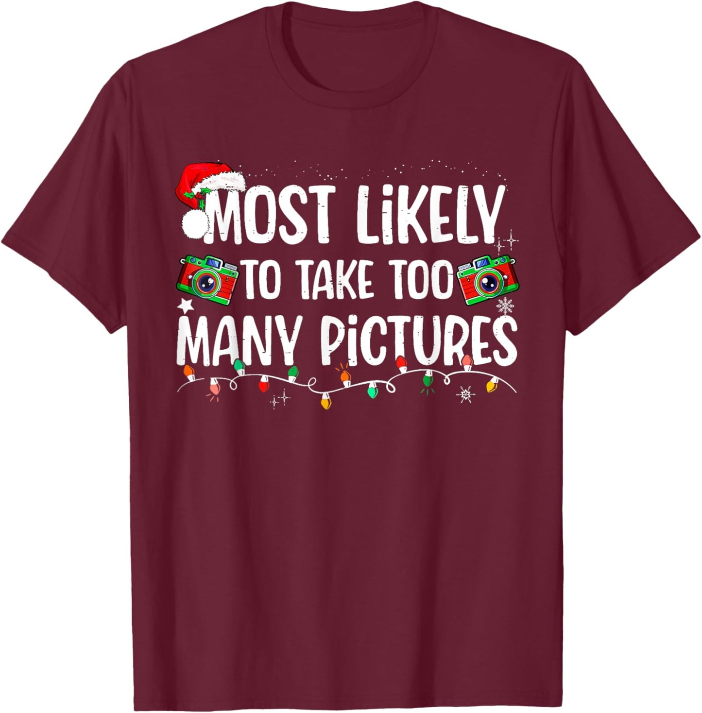 Most Likely To Take Too Many Pictures Family Christmas T-Shirt - T-Shirt | Maroon