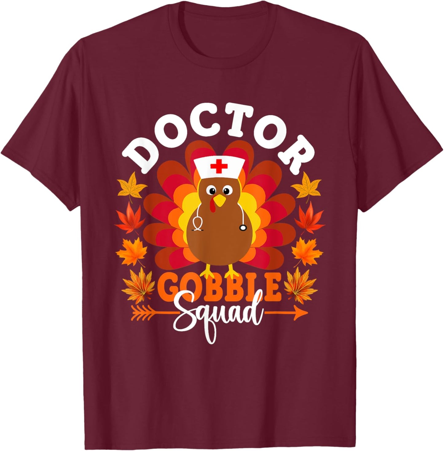 Doctor Gobble Squad Funny Turkey Thanksgiving T-Shirt - T-Shirt | Maroon