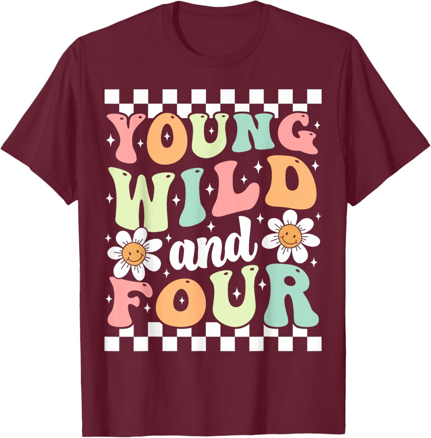 Young Wild And Four Cute Daisy Groovy 4th Birthday Party T-Shirt - T-Shirt | Maroon