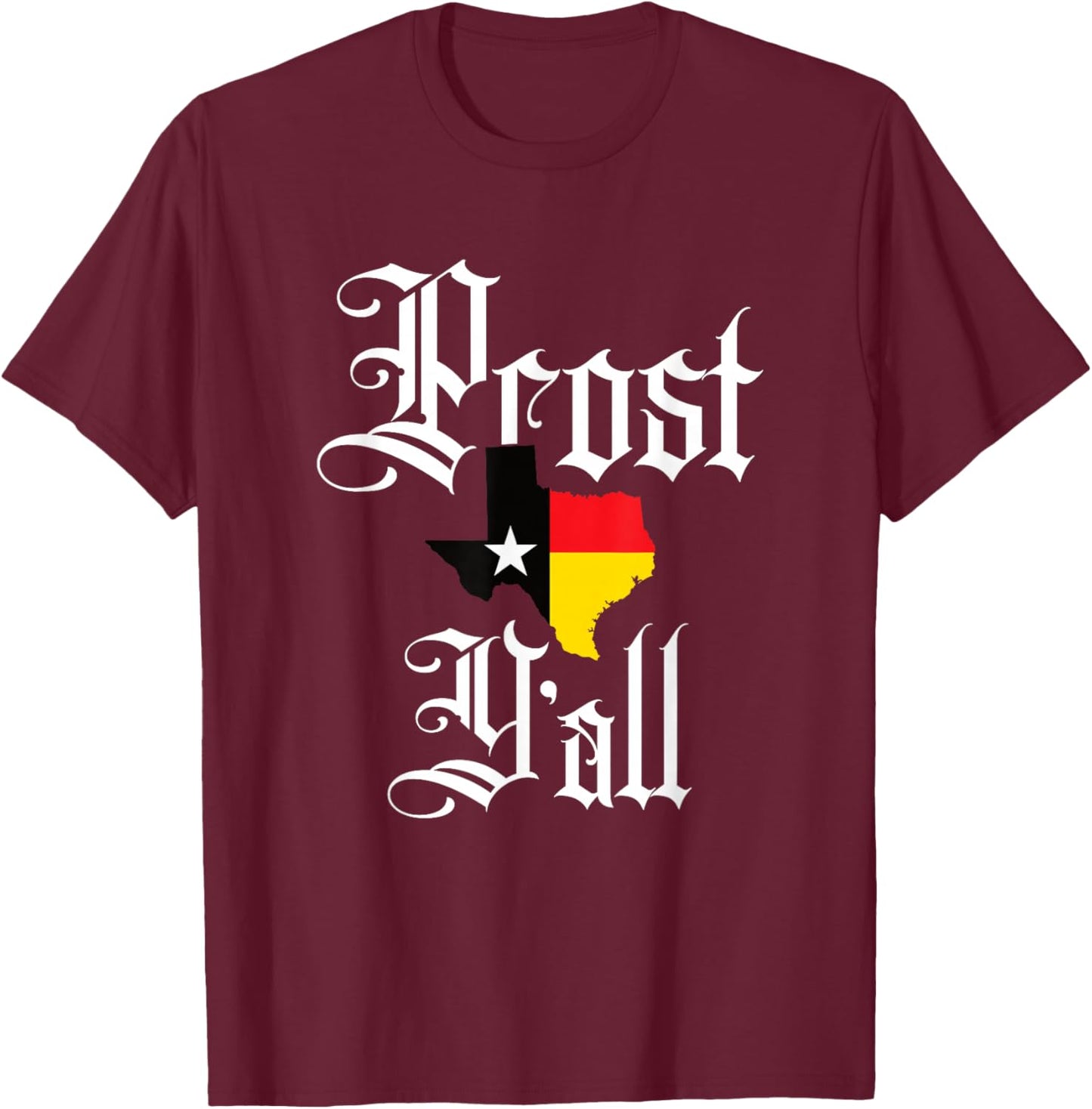 Prost Y'all Texas German Oktoberfest Beer Drinking Team T-Shirt - T-Shirt | Maroon