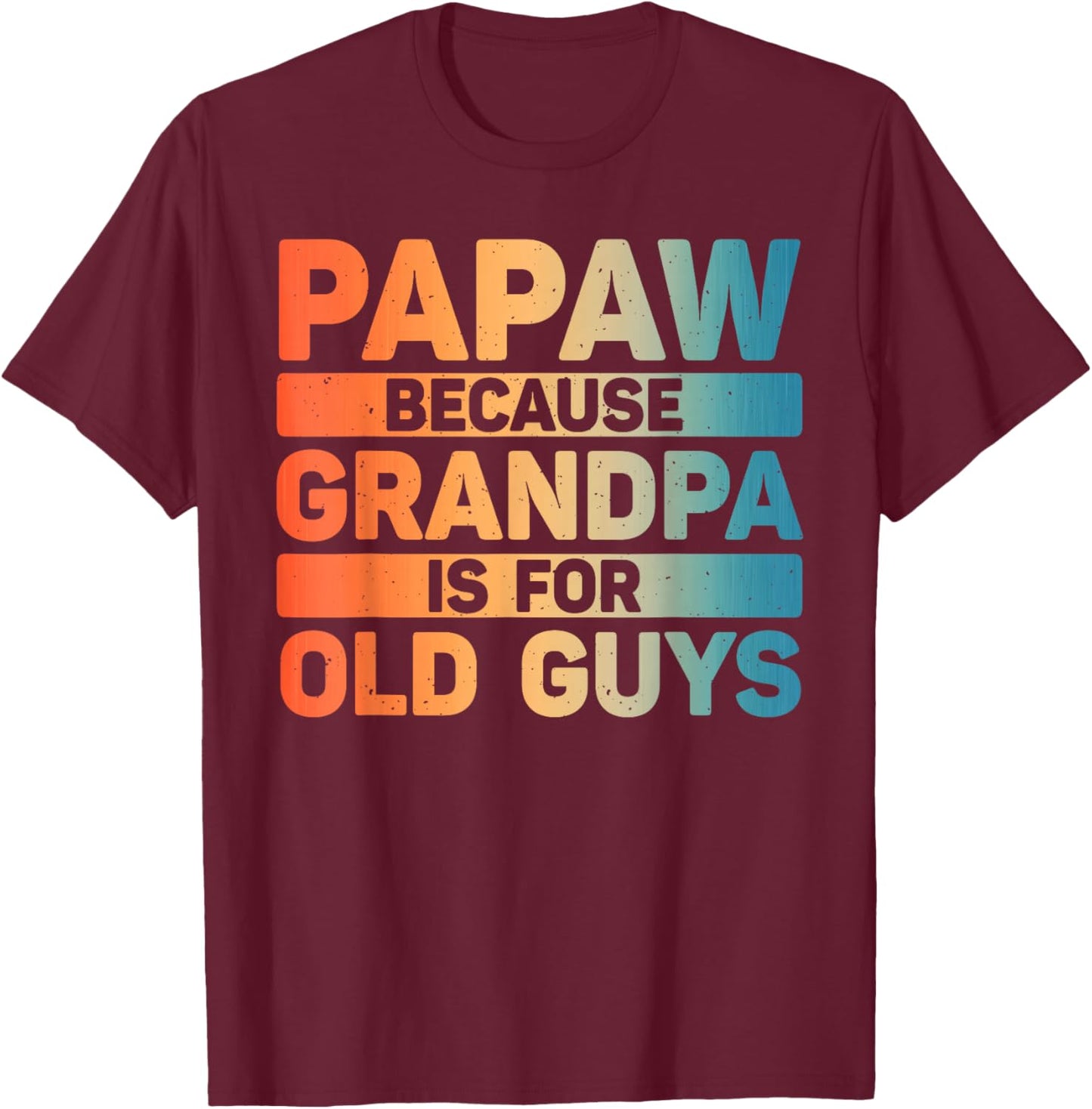 Papaw Design For Grandpa From Grandkids Father's Day Papaw T-Shirt - T-Shirt | Maroon