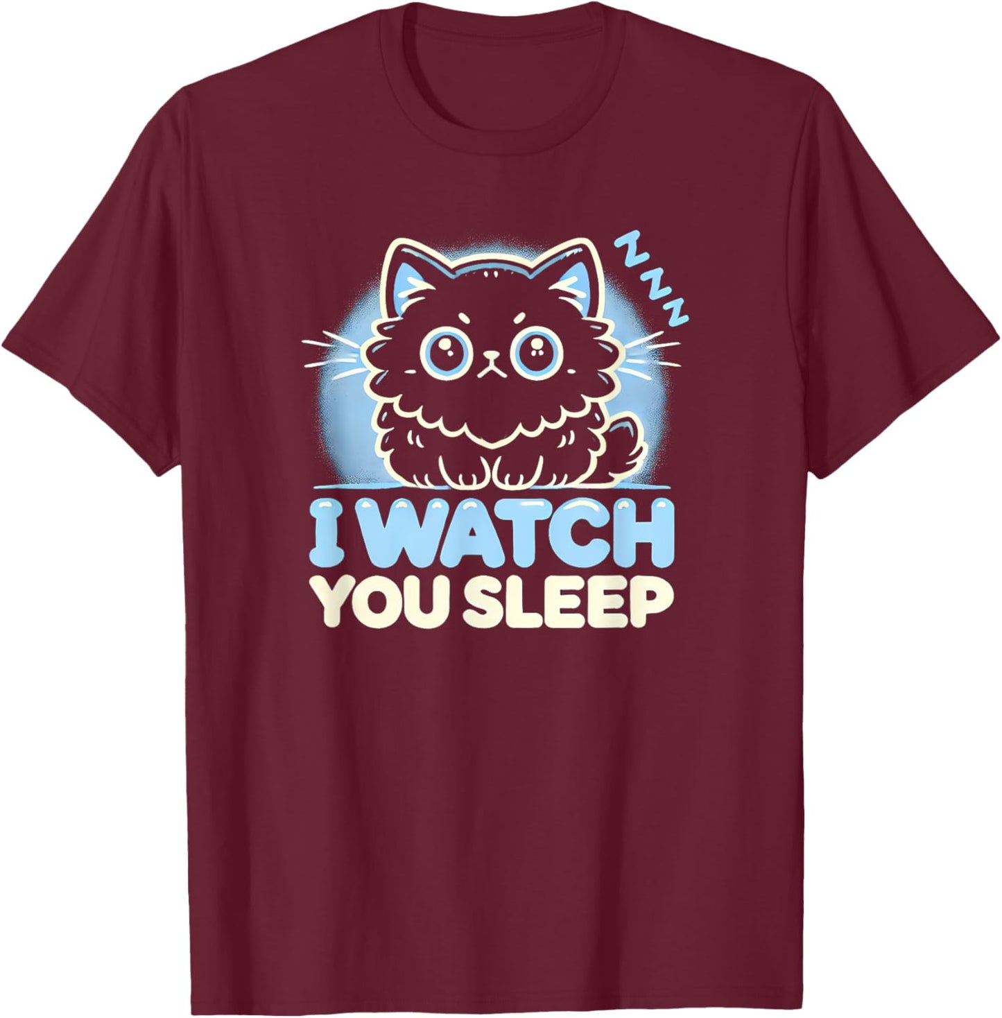 Funny Cat, I watch you Sleep, Love Cats T-Shirt - T-Shirt | Maroon