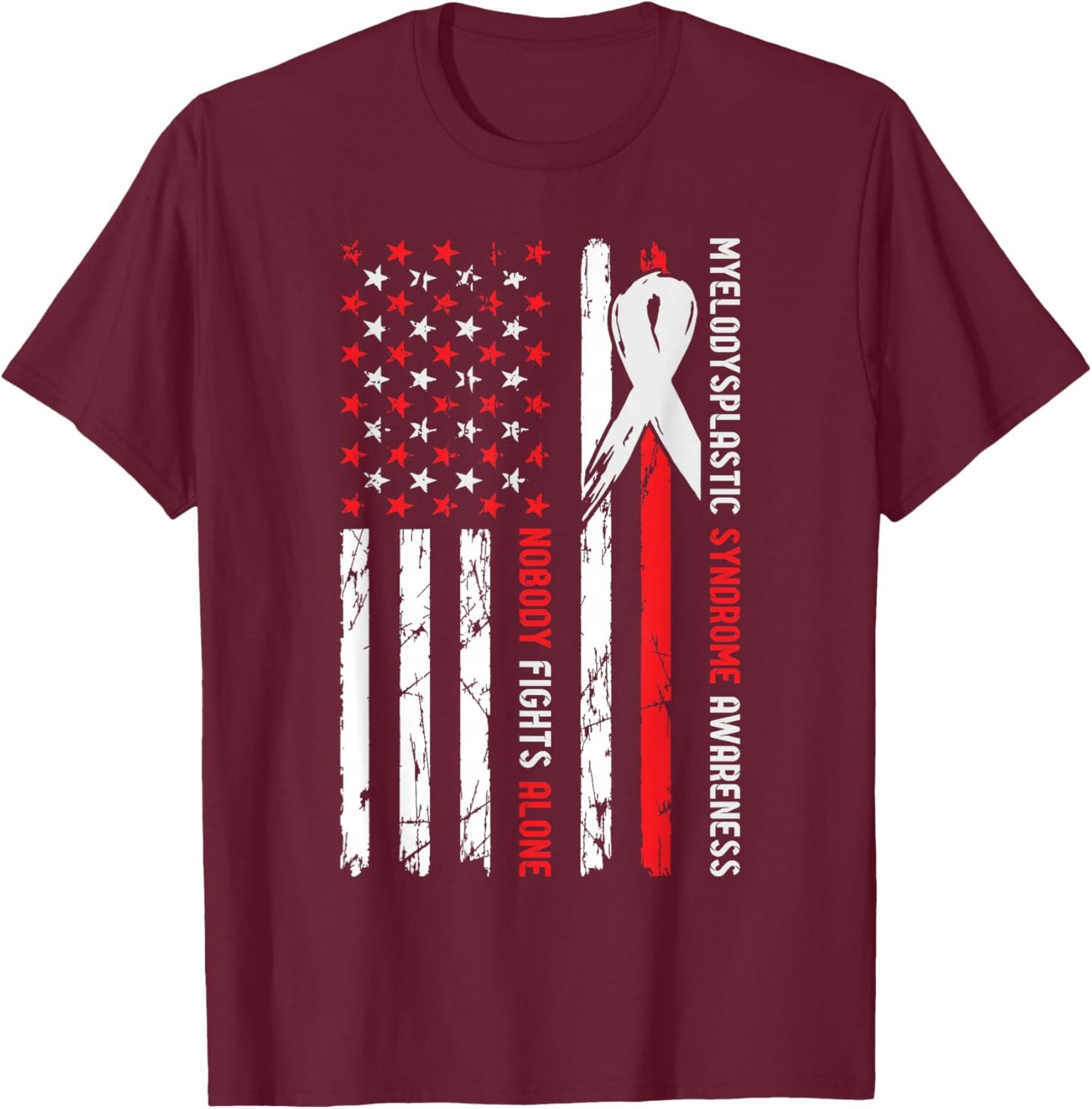 MDS Myelodysplastic Syndrome Awareness Nobody Fights Alone T-Shirt - T-Shirt | Maroon