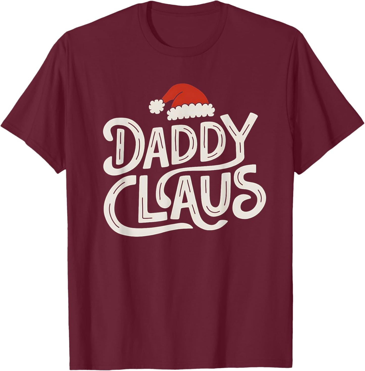 Daddy Claus Funny Christmas Santa Design T-Shirt - T-Shirt | Maroon