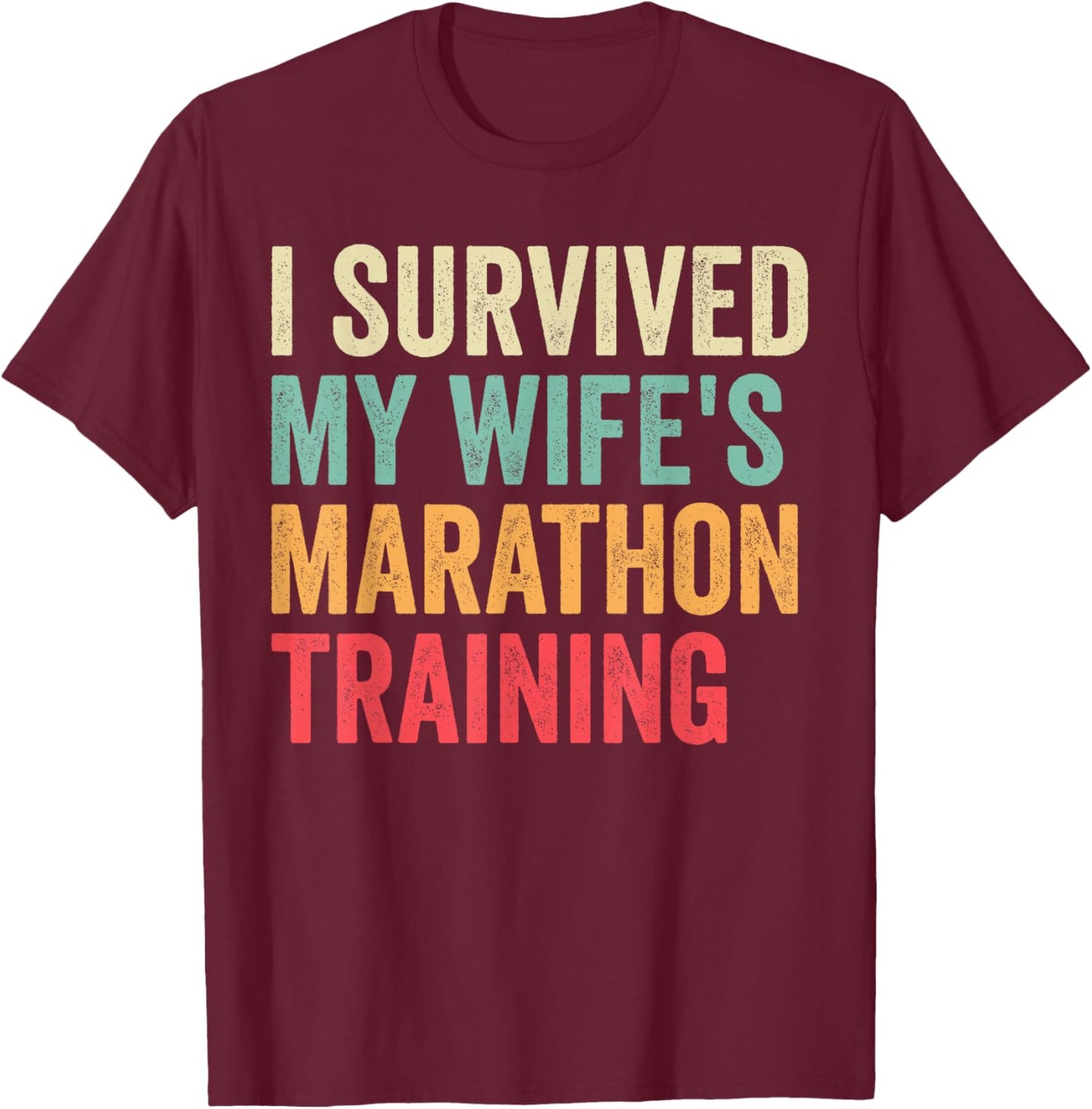 I Survived My Wife's Marathon Training Half Marathon Husband T-Shirt - T-Shirt | Maroon