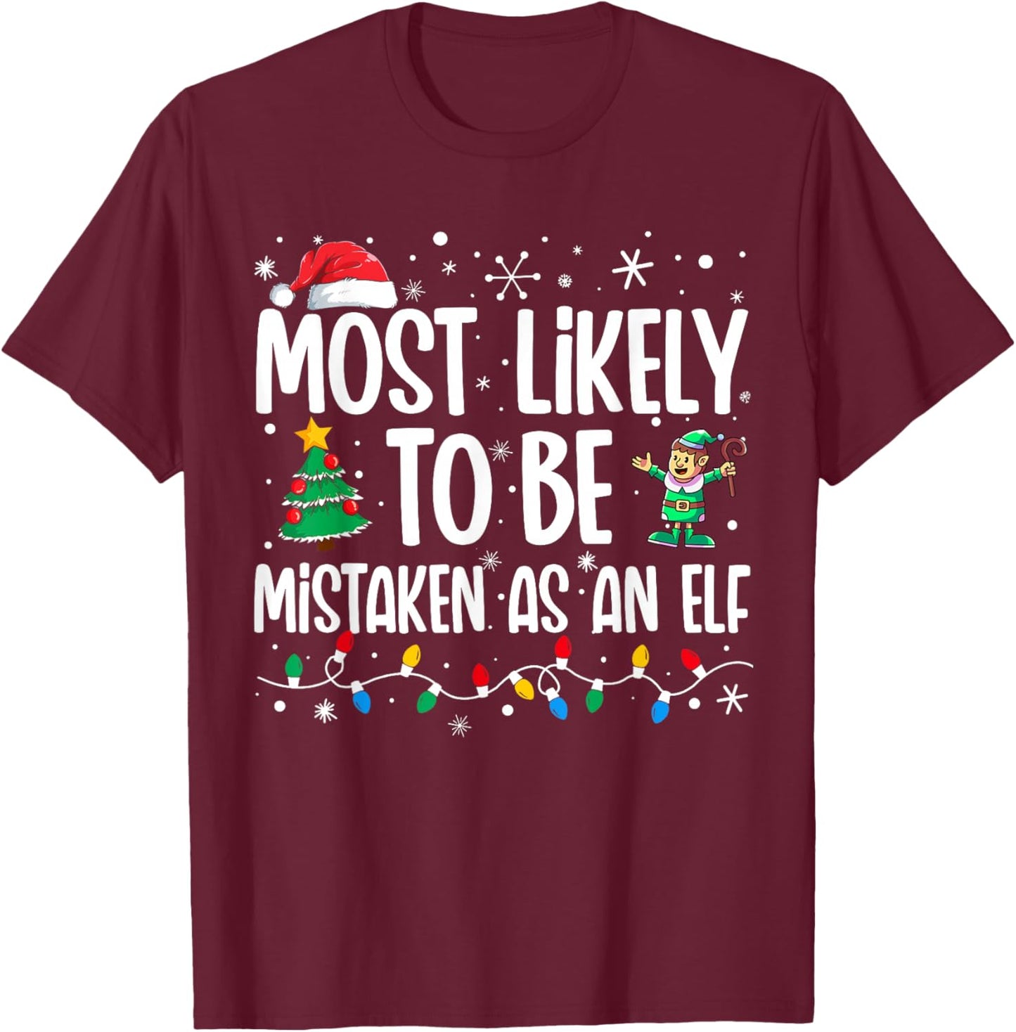 Most Likely To Be Mistaken As An Elf Funny Family Christmas T-Shirt - T-Shirt | Maroon