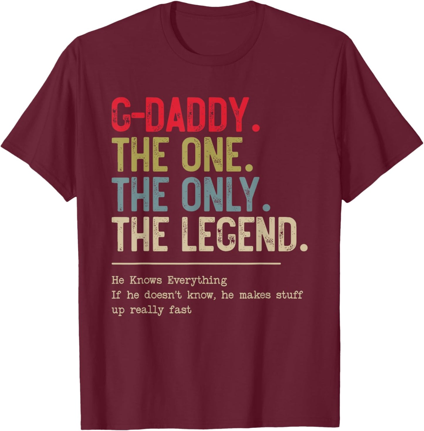 G-daddy The One The Only The Legend He Knows Everything T-Shirt - T-Shirt | Maroon