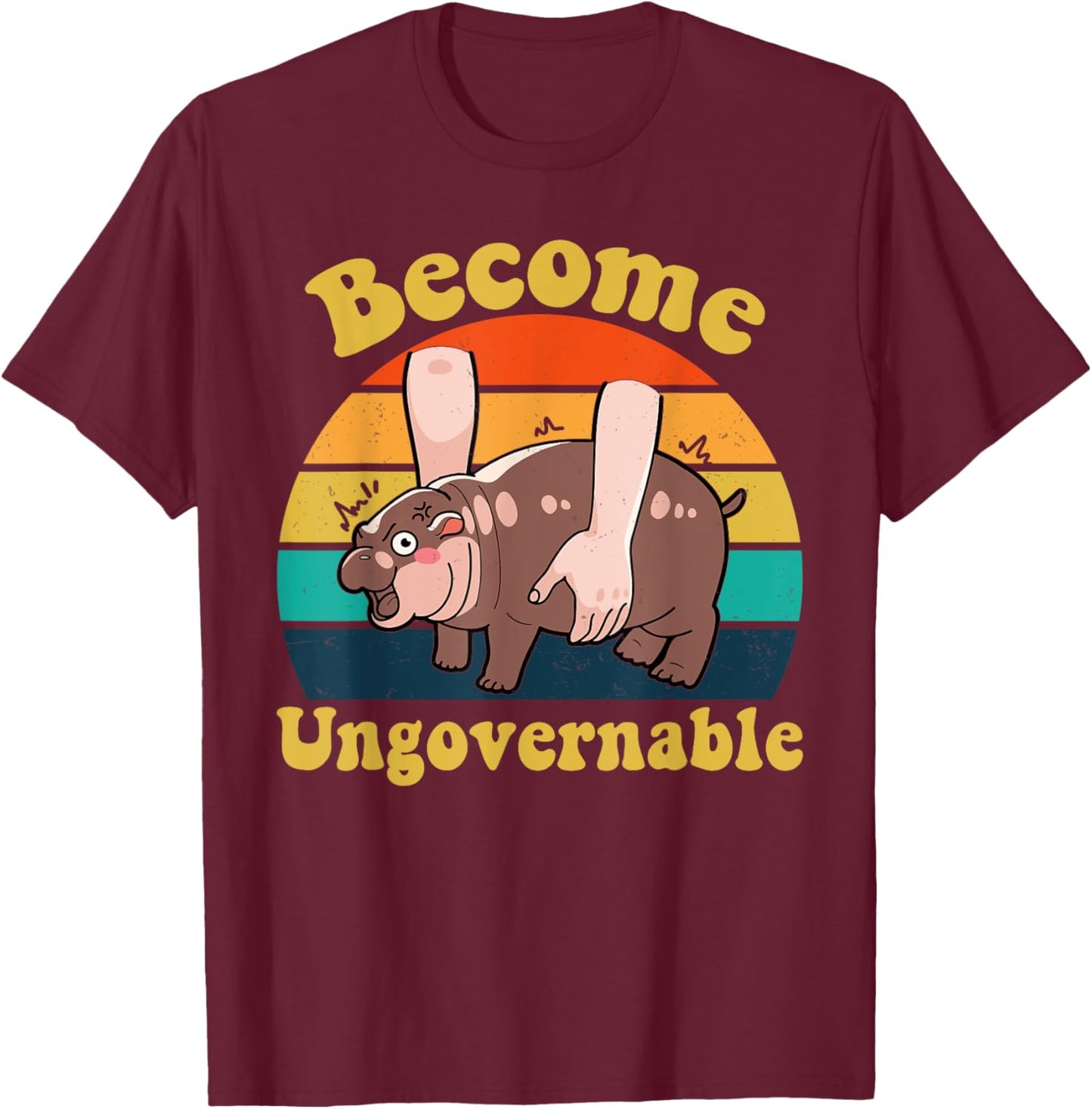 Become Ungovernable Baby Hippo Moo Deng Funny Meme T-Shirt - T-Shirt | Maroon