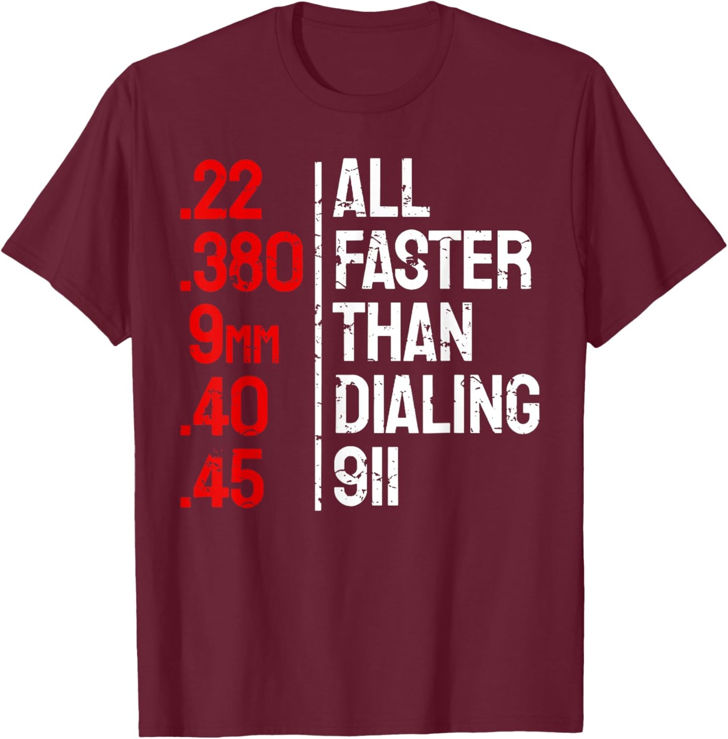 All Faster Than Dialing 911 Funny Gun Owner T-Shirt - T-Shirt | Maroon