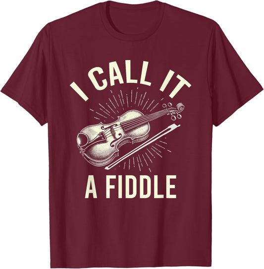 I Call It A Fiddle Show Love For Music T-Shirt - T-Shirt | Maroon