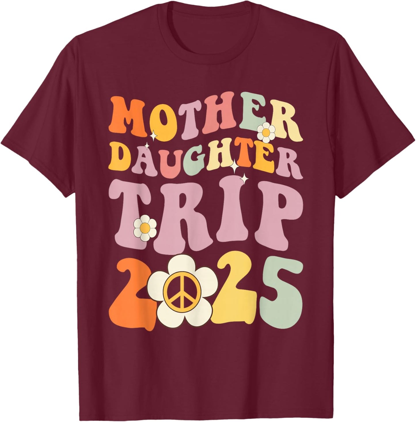 Mother Daughter Trip 2025 Matching Weekend with mom T-Shirt - T-Shirt | Maroon