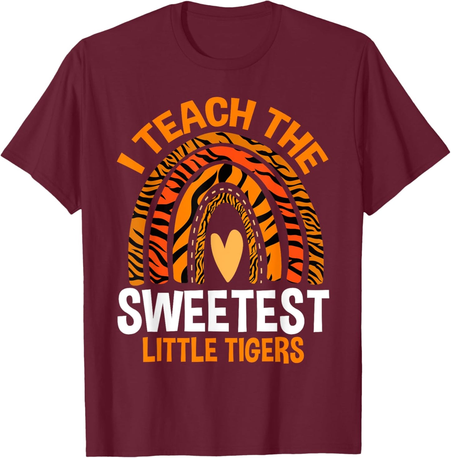 I Teach Sweetheart - I Teach the Sweetest Little Tigers T-Shirt - T-Shirt | Maroon