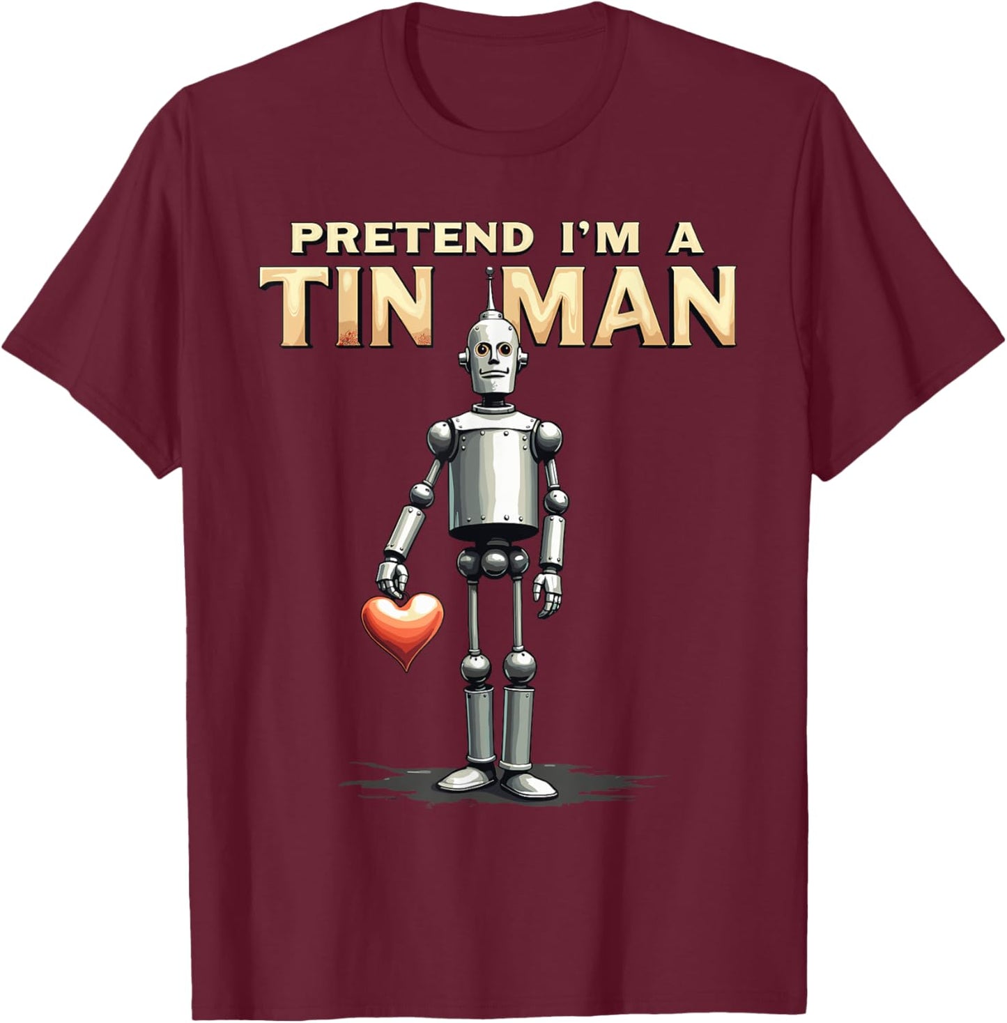 Pretend I'm A Tin Man Shirt Costume Lazy Easy Halloween T-Shirt - T-Shirt | Maroon