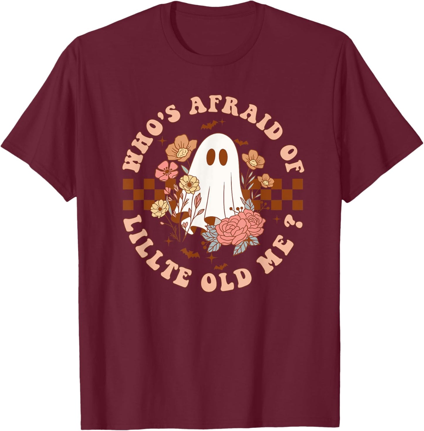 Who's Afraid Of Little Funny Old Me Women T-Shirt - T-Shirt | Maroon