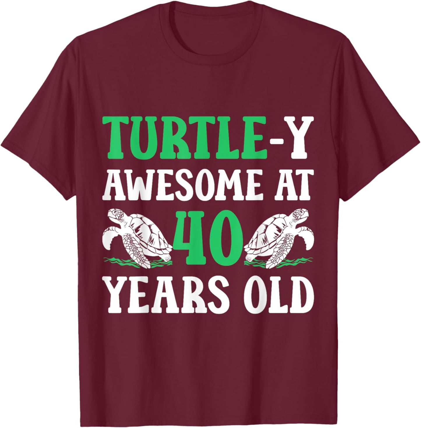 40th Birthday Turtle 40 Years Old Turtle Lover T-Shirt - T-Shirt | Maroon