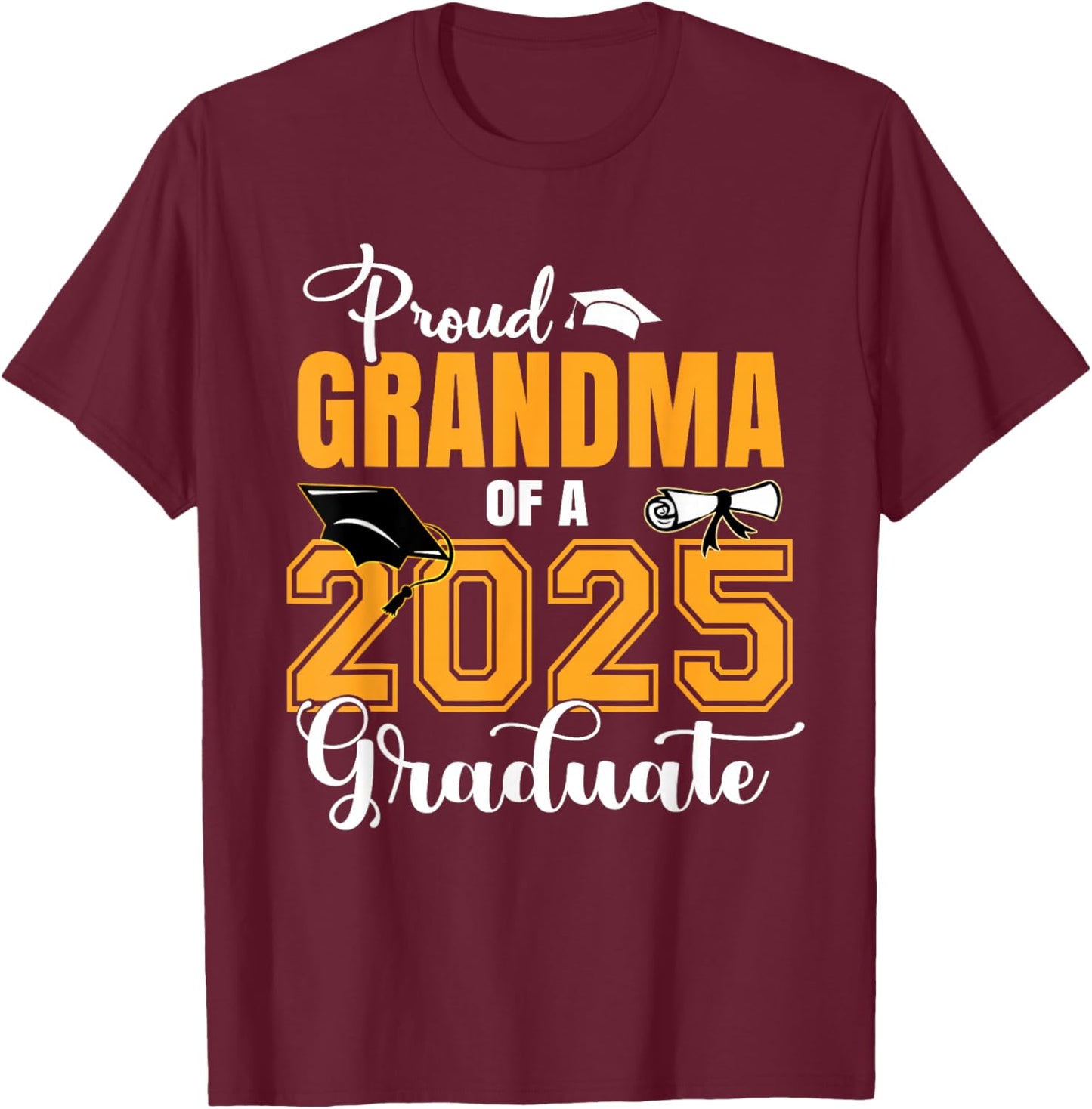 Proud Grandma Of A Class Of 2025 Graduate Graduation T-Shirt - T-Shirt | Maroon