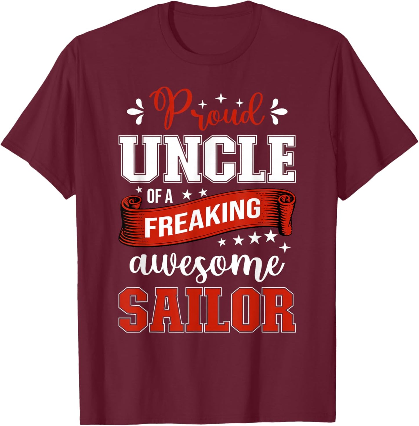 proud Uncle of a freaking awesome Sailor T-Shirt - T-Shirt | Maroon