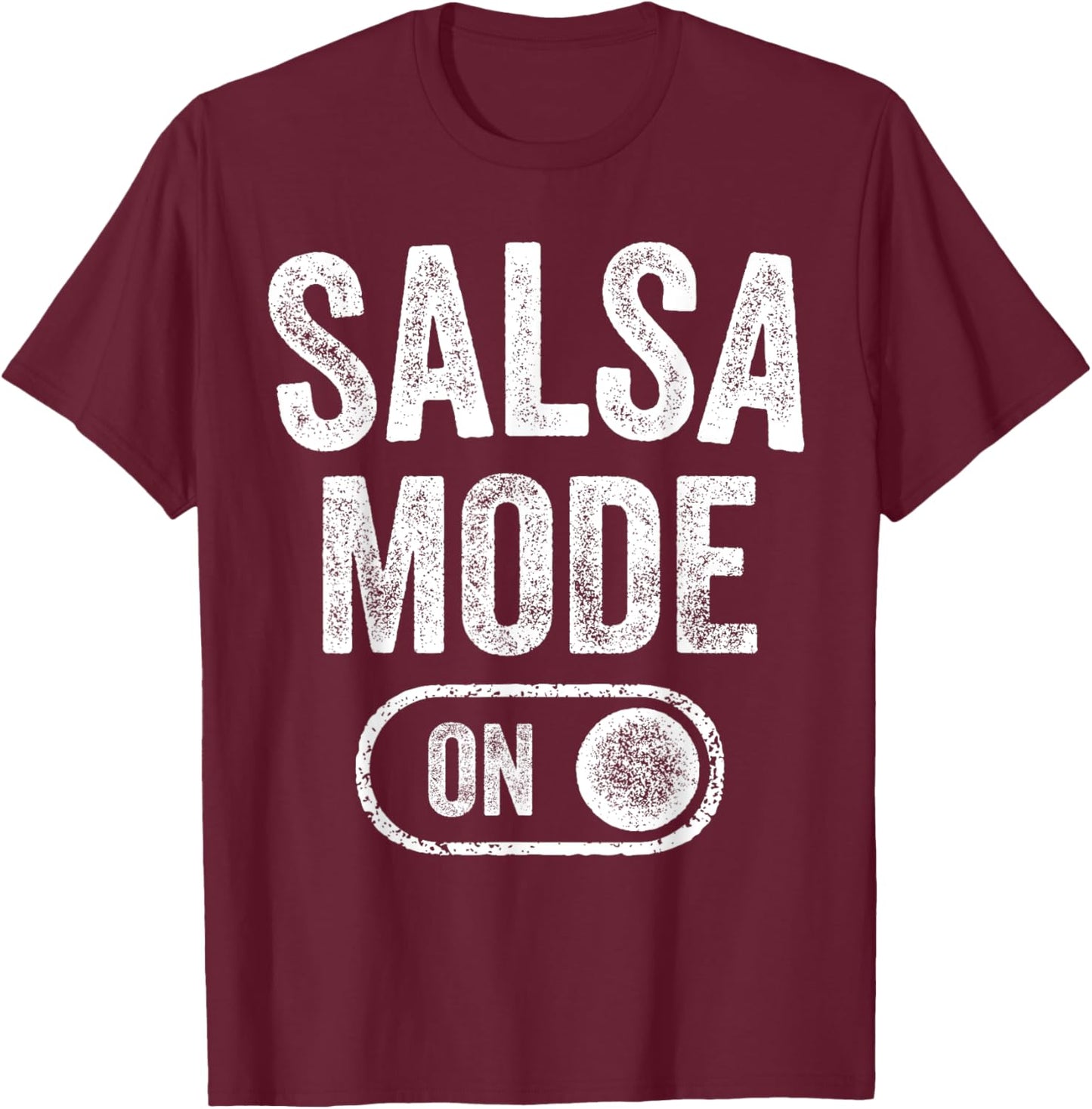 Salsa Mode On Funny Dancer Gift Latin Music Lover Instructor T-Shirt - T-Shirt | Maroon