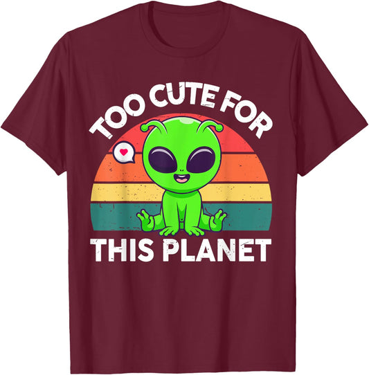 Too Cute for This Planet Funny Alien Toddler Boy Girl Retro T-Shirt - T-Shirt | Maroon