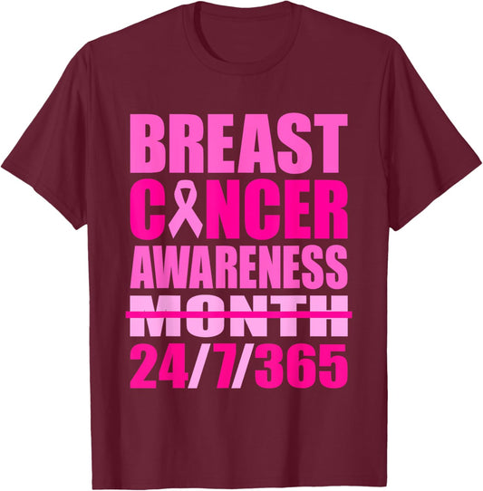 Breast Cancer Awareness 24 7 365 Days Pink Breast Cancer T-Shirt - T-Shirt | Maroon