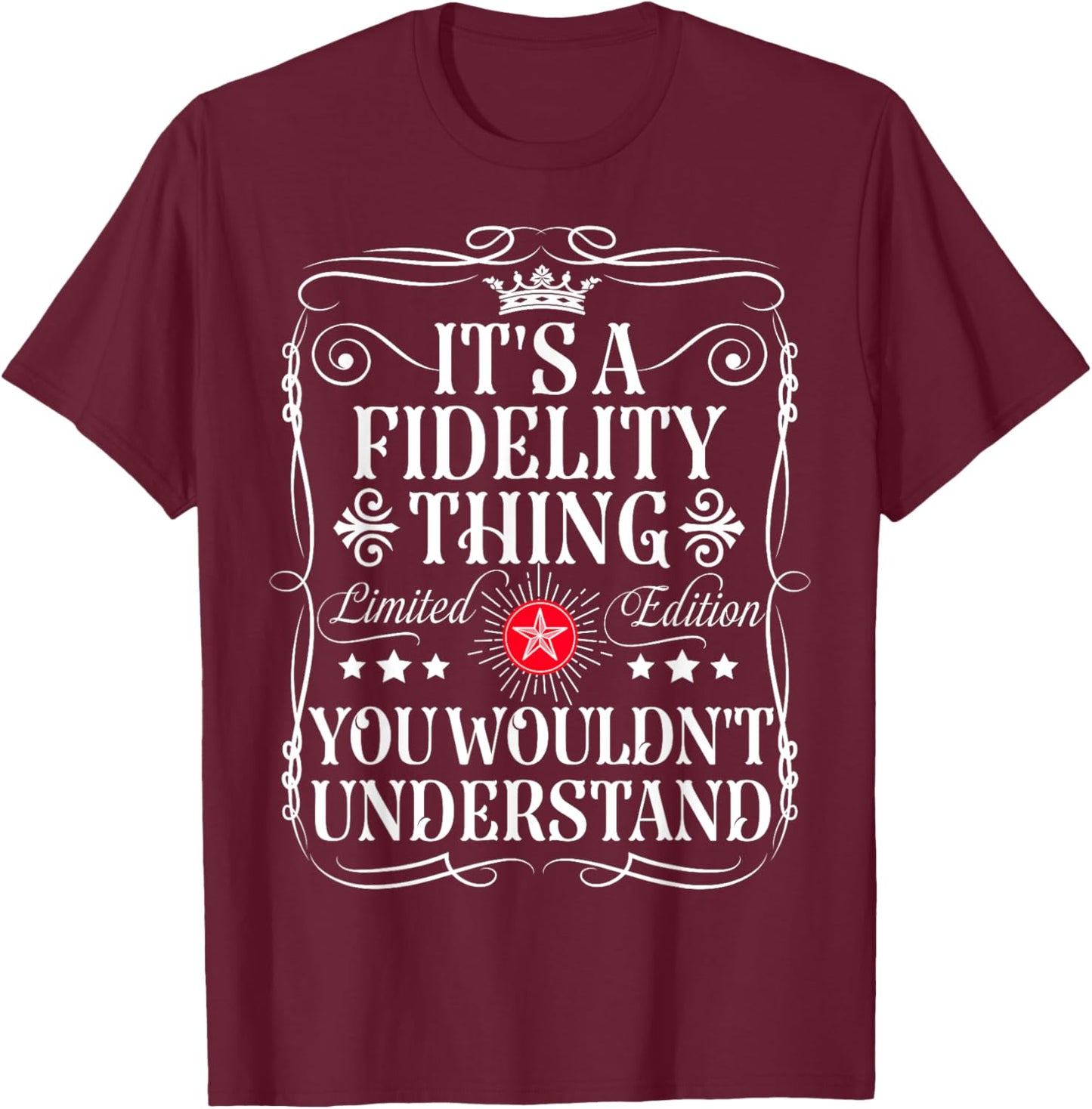 Fidelity Name Its A Fidelity Thing You Wouldn't Understand T-Shirt - T-Shirt | Maroon