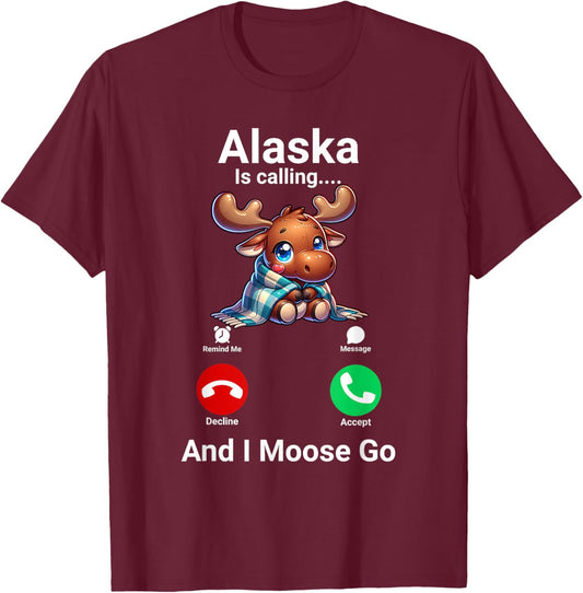 Funny Alaska Is Calling And I Moose Go Alaska Travel T-Shirt - T-Shirt | Maroon