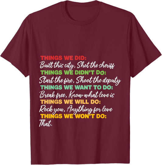 Things We Did Built This City Shot The Sheriff Start Funny T-Shirt - T-Shirt | Maroon