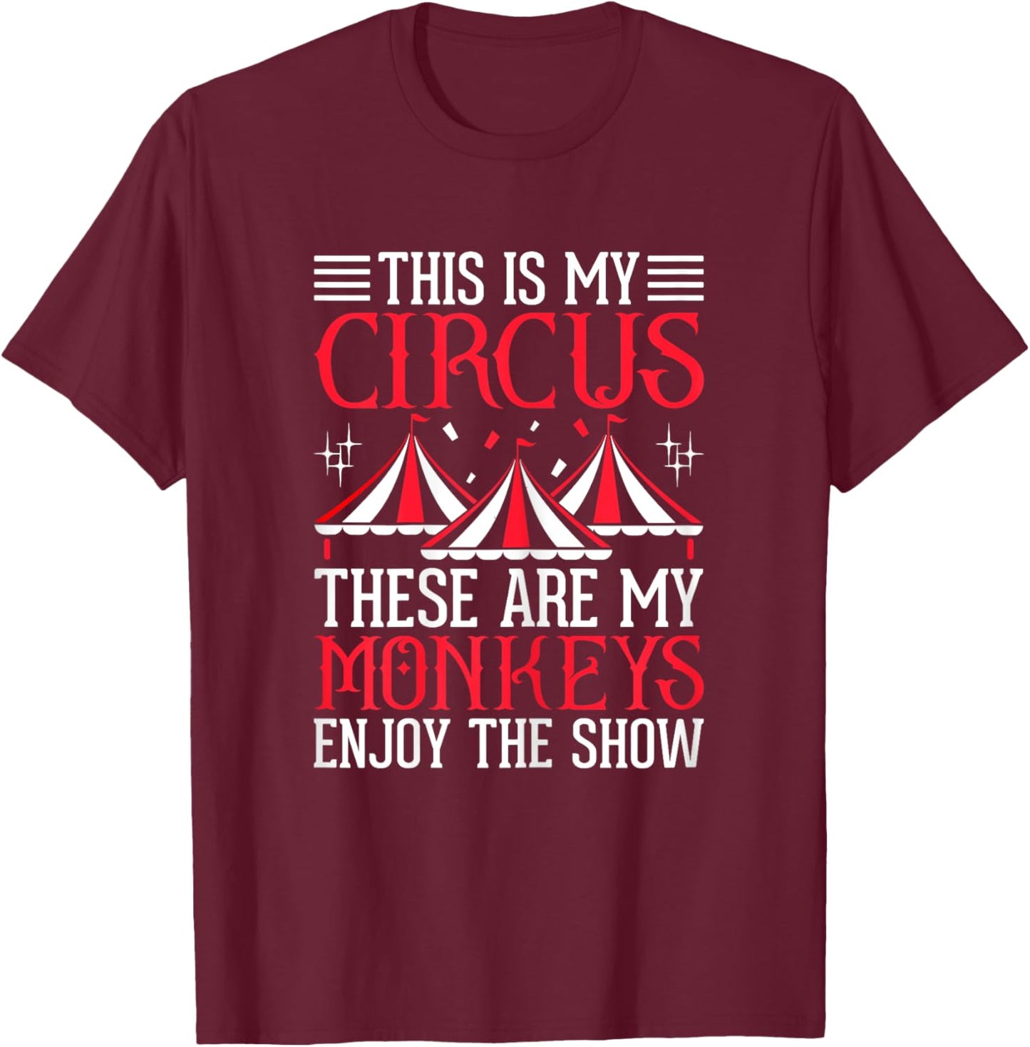 This is My Circus These Are My Monkeys Juggling Circus Mom T-Shirt - T-Shirt | Maroon